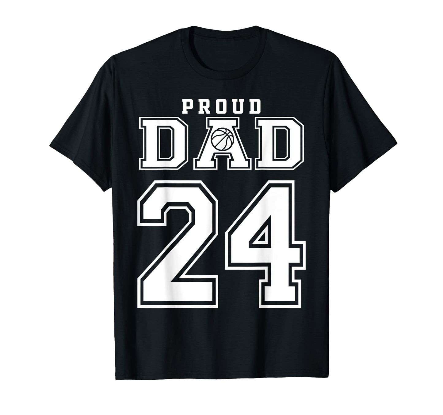 Number 24 Custom Proud Basketball Dad T-Shirt - Trendy Graphic Unisex - T-Shirt, Sweatshirt, Hoodie