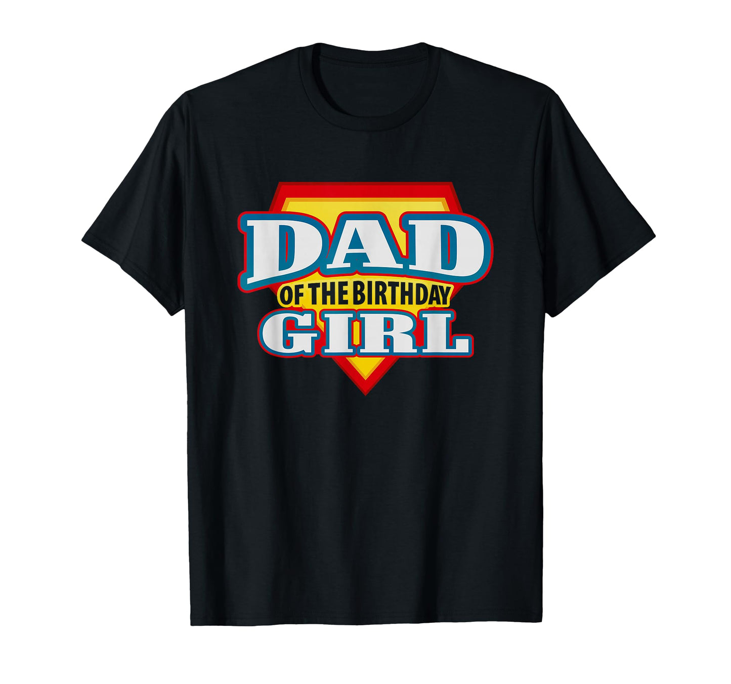 Superhero Dad Birthday T-Shirt - Novelty Apparel Unisex - T-Shirt, Sweatshirt, Hoodie