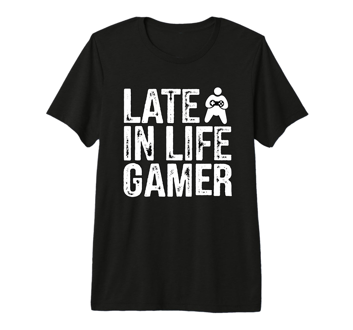 Late Life Gamer Older Senior New Video T-Shirt - Novelty Apparel Men Women - T-Shirt, Sweatshirt, Hoodie