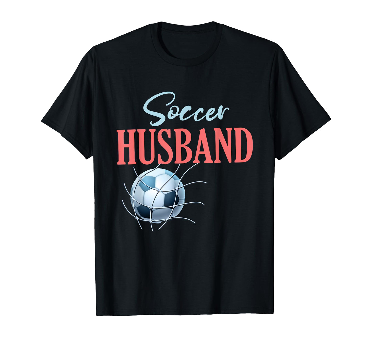 Soccer Husband Gifts Fathers Day Soccer T-Shirt - Streetwear Style Unisex - T-Shirt, Sweatshirt, Hoodie
