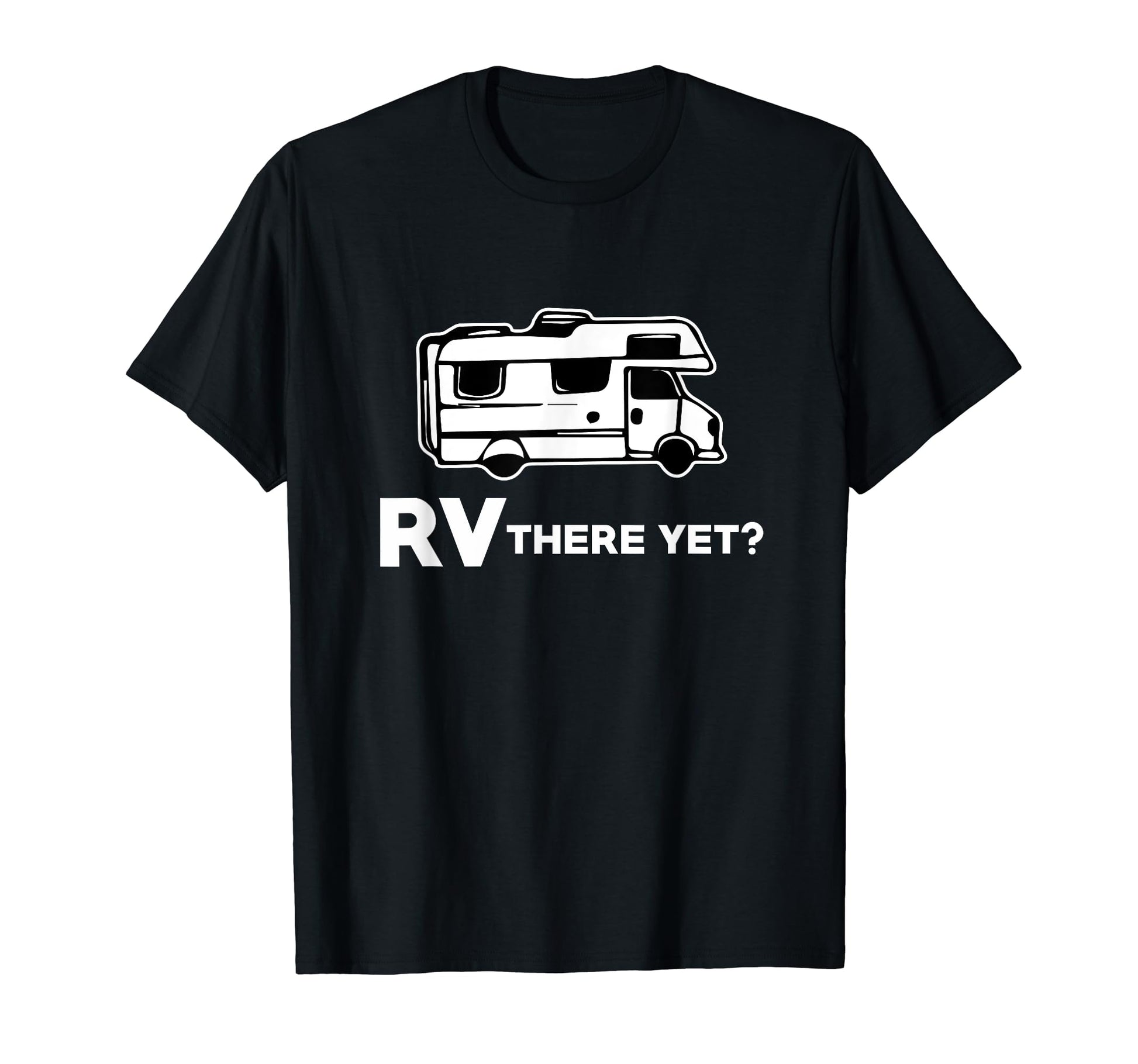 Rv There Yet Funny Rving Pun Dad Joke T-Shirt - Unique Graphic for Adults - T-Shirt, Sweatshirt, Hoodie