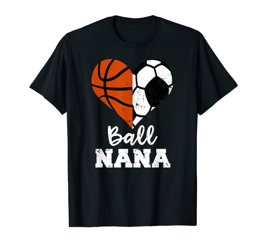 Ball Nana Funny Soccer Basketball Nana T-Shirt - Trendy Graphic Men Women - T-Shirt, Sweatshirt, Hoodie