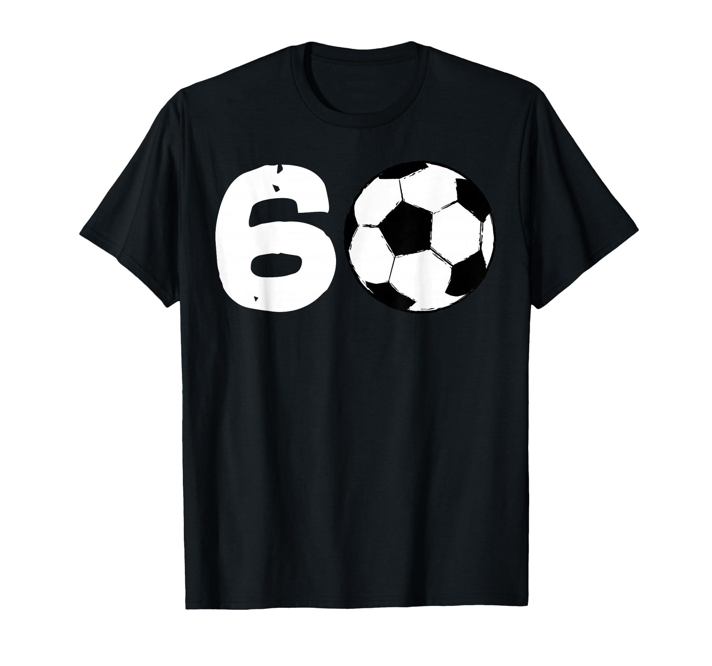 60 Soccer Birthday Party Team Player T-Shirt - Streetwear Style Men Women - T-Shirt, Sweatshirt, Hoodie