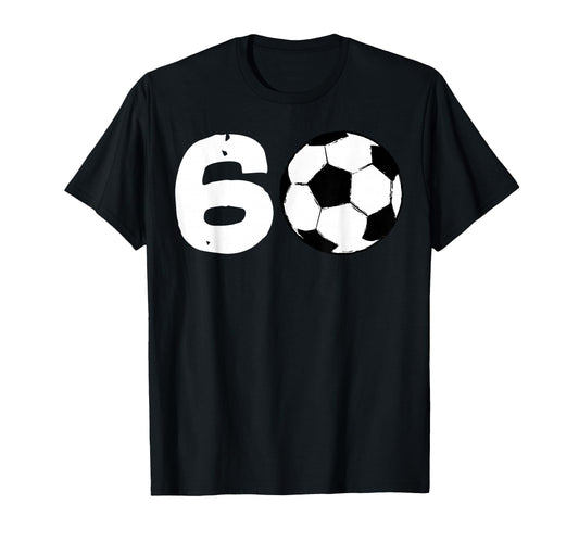 60 Soccer Birthday Party Team Player T-Shirt - Streetwear Style Men Women - T-Shirt, Sweatshirt, Hoodie
