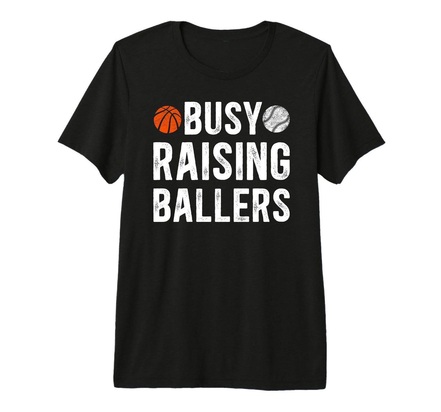 Mens Busy Raising Ballers Basketball T-Shirt - Graphic Print Men Women - T-Shirt, Sweatshirt, Hoodie
