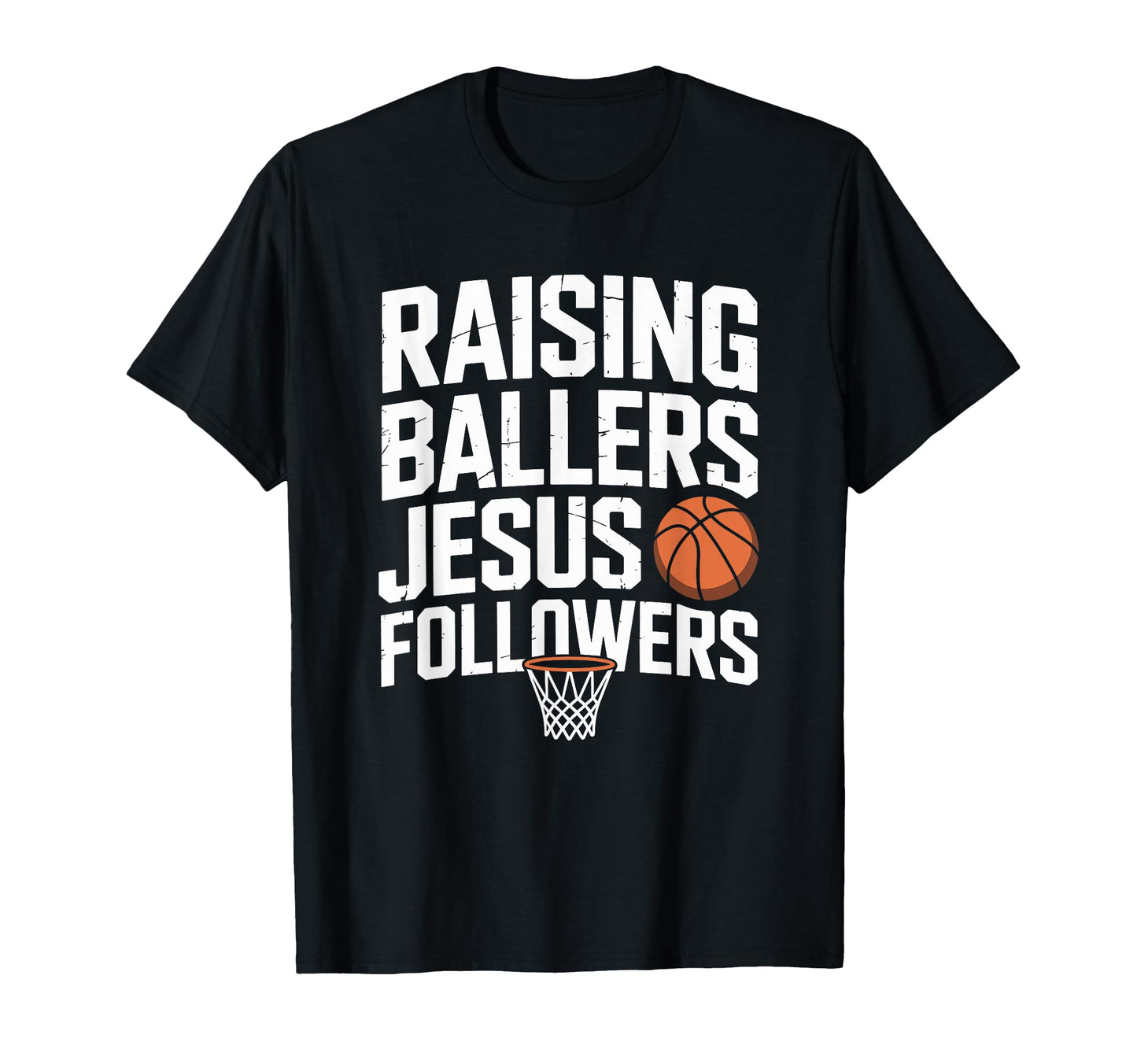 Raising Ballers Jesus Followers T-Shirt - Casual Everyday Wear Unisex - T-Shirt, Sweatshirt, Hoodie