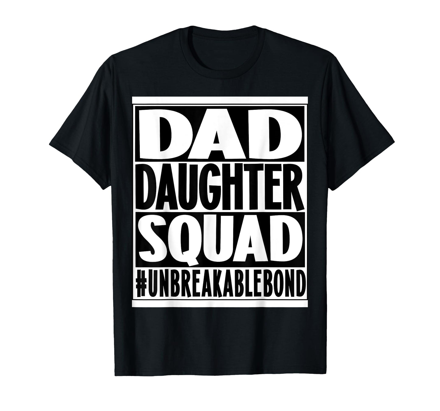 Dad Daughter Squad Unbreakable Bond T-Shirt - Streetwear Style for Adults - T-Shirt, Sweatshirt, Hoodie