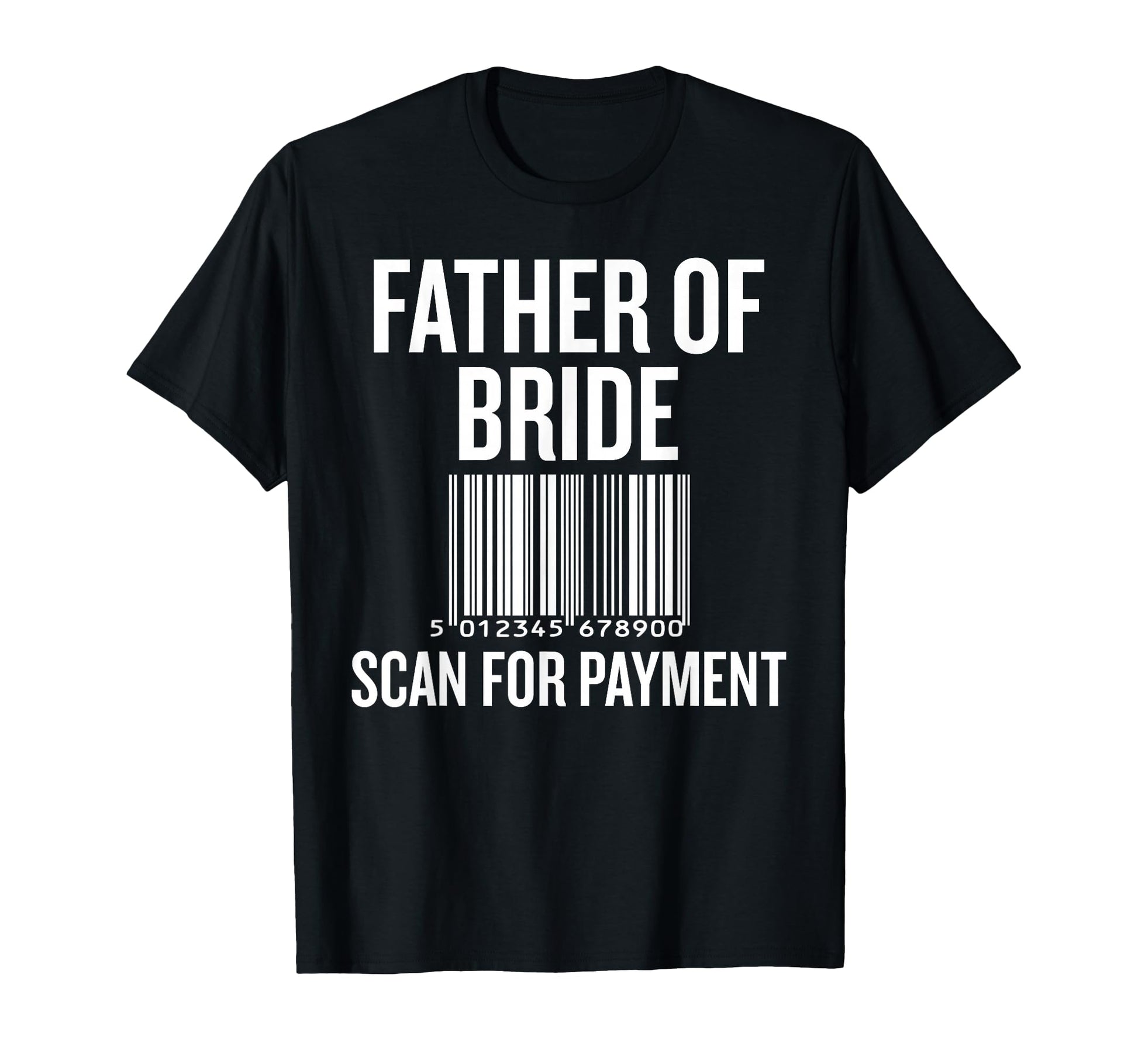 Father Bride Scan Payment Funny T-Shirt - Minimalist Print for Adults - T-Shirt, Sweatshirt, Hoodie