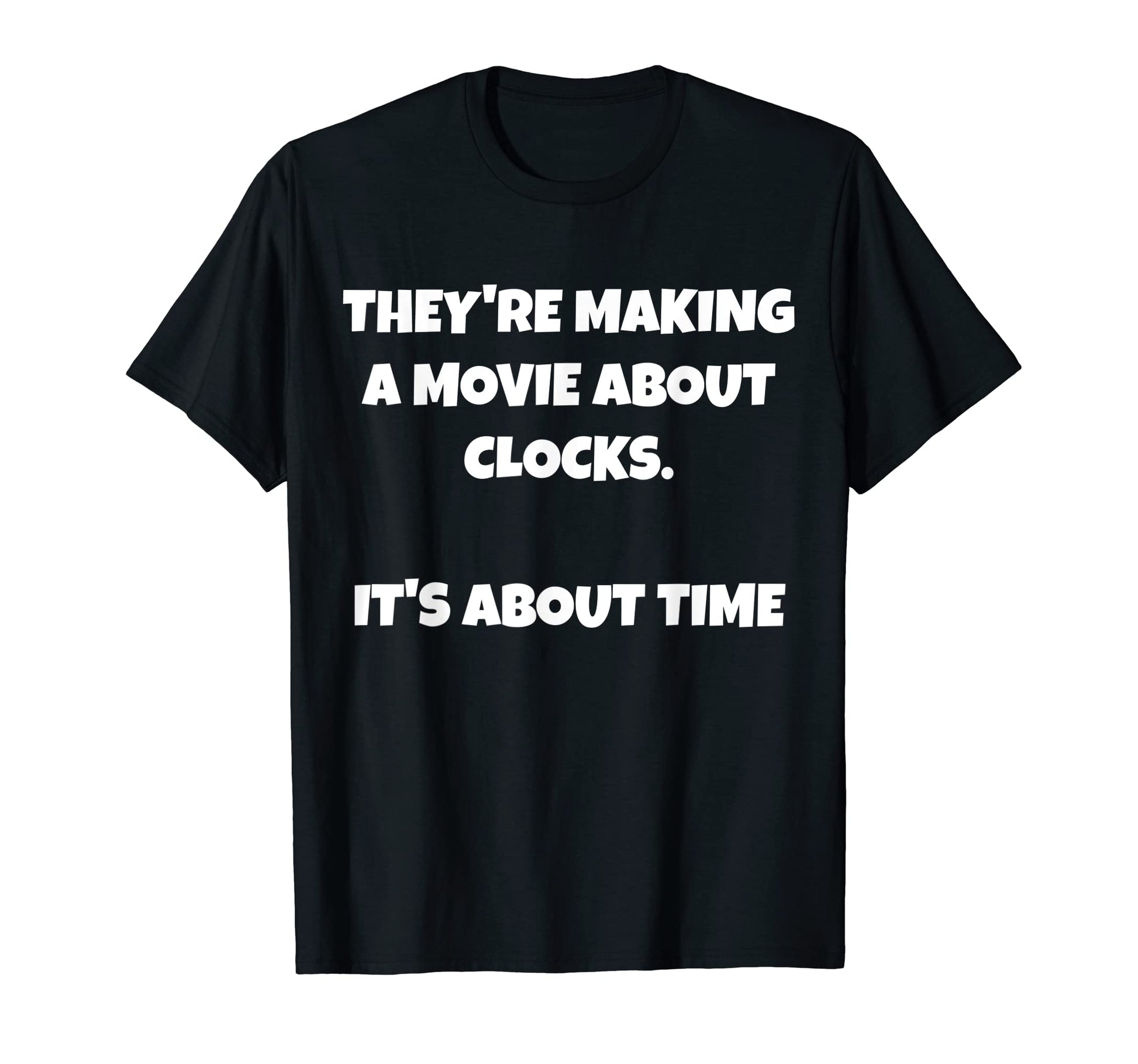 Funny Dad Joke About Clocks And Time Pun T-Shirt - Novelty Apparel Unisex - T-Shirt, Sweatshirt, Hoodie