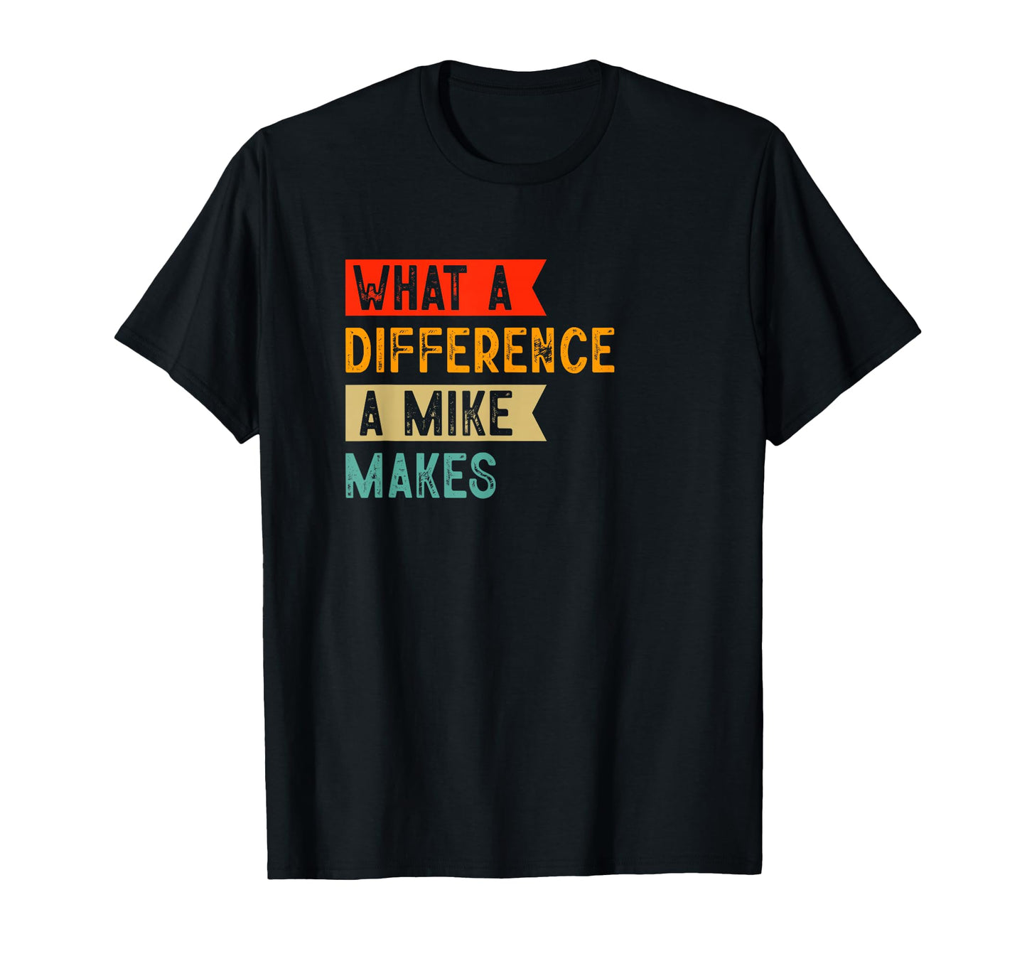 Funny Mike What Difference Mike T-Shirt - Aesthetic Graphic for Adults - T-Shirt, Sweatshirt, Hoodie
