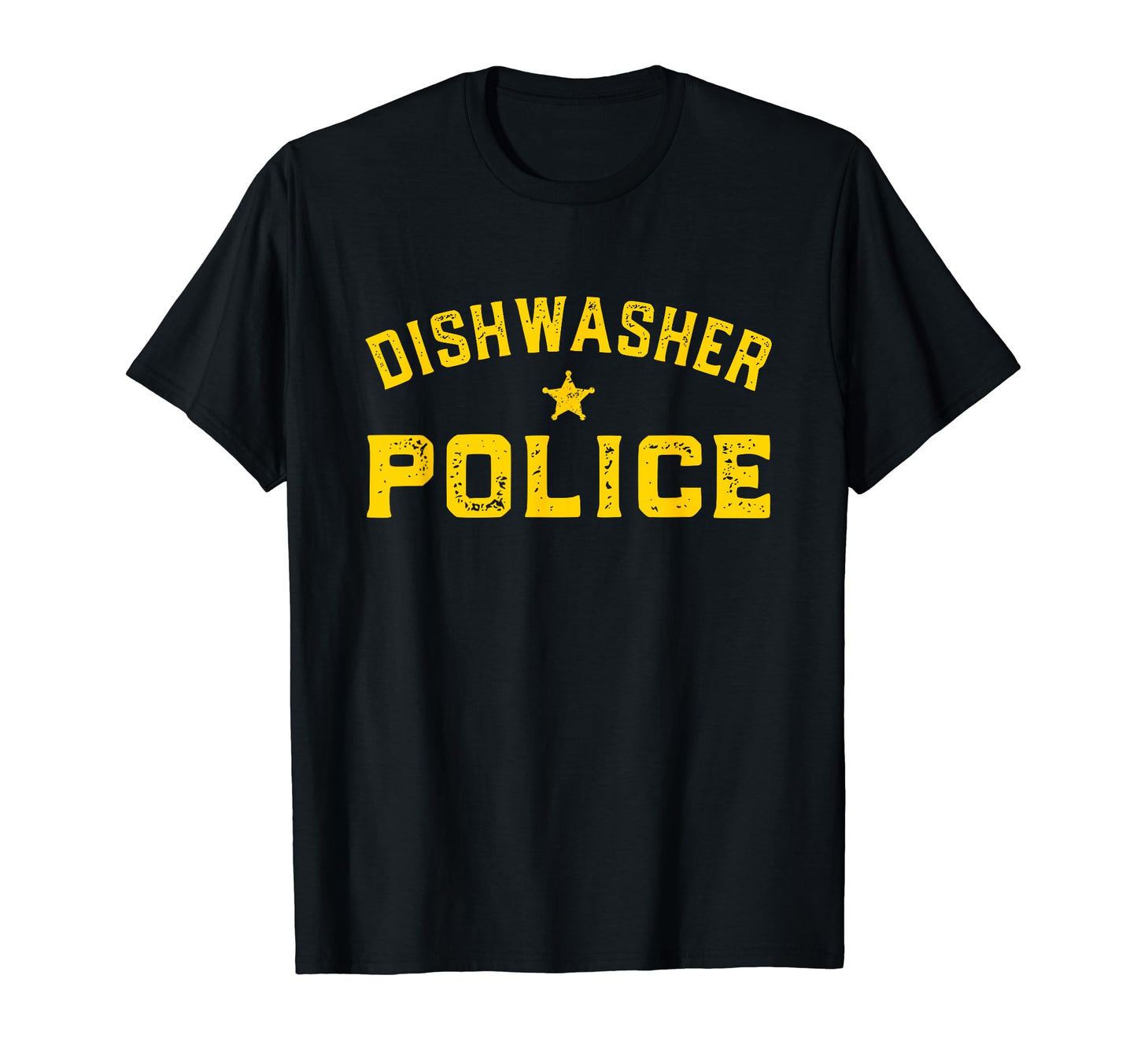 Dishwasher Police Funny Dad Fathers T-Shirt - Novelty Apparel for Adults - T-Shirt, Sweatshirt, Hoodie