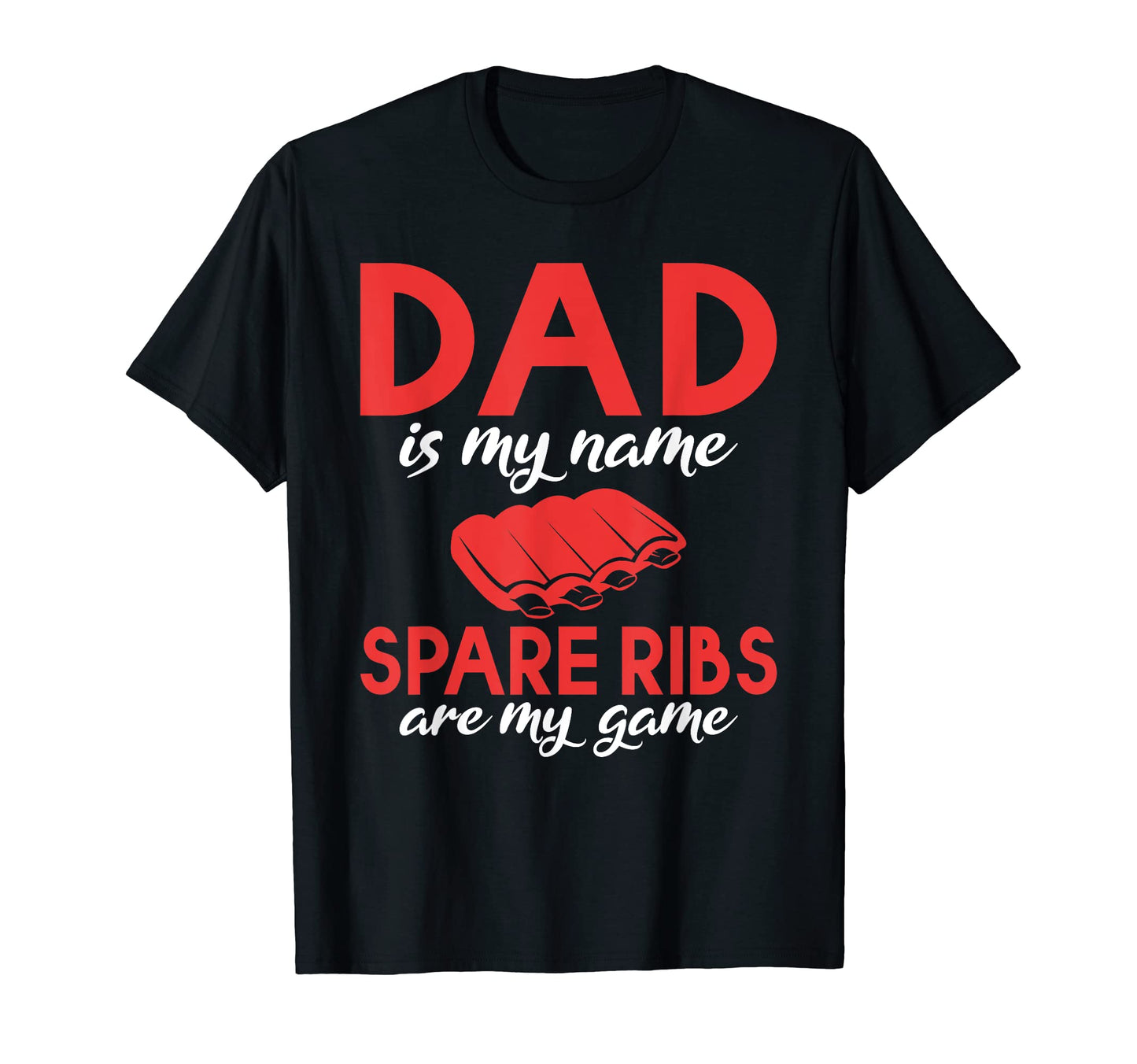 Dad Is My Name Spare Ribs Are My T-Shirt - Minimalist Print for Adults - T-Shirt, Sweatshirt, Hoodie