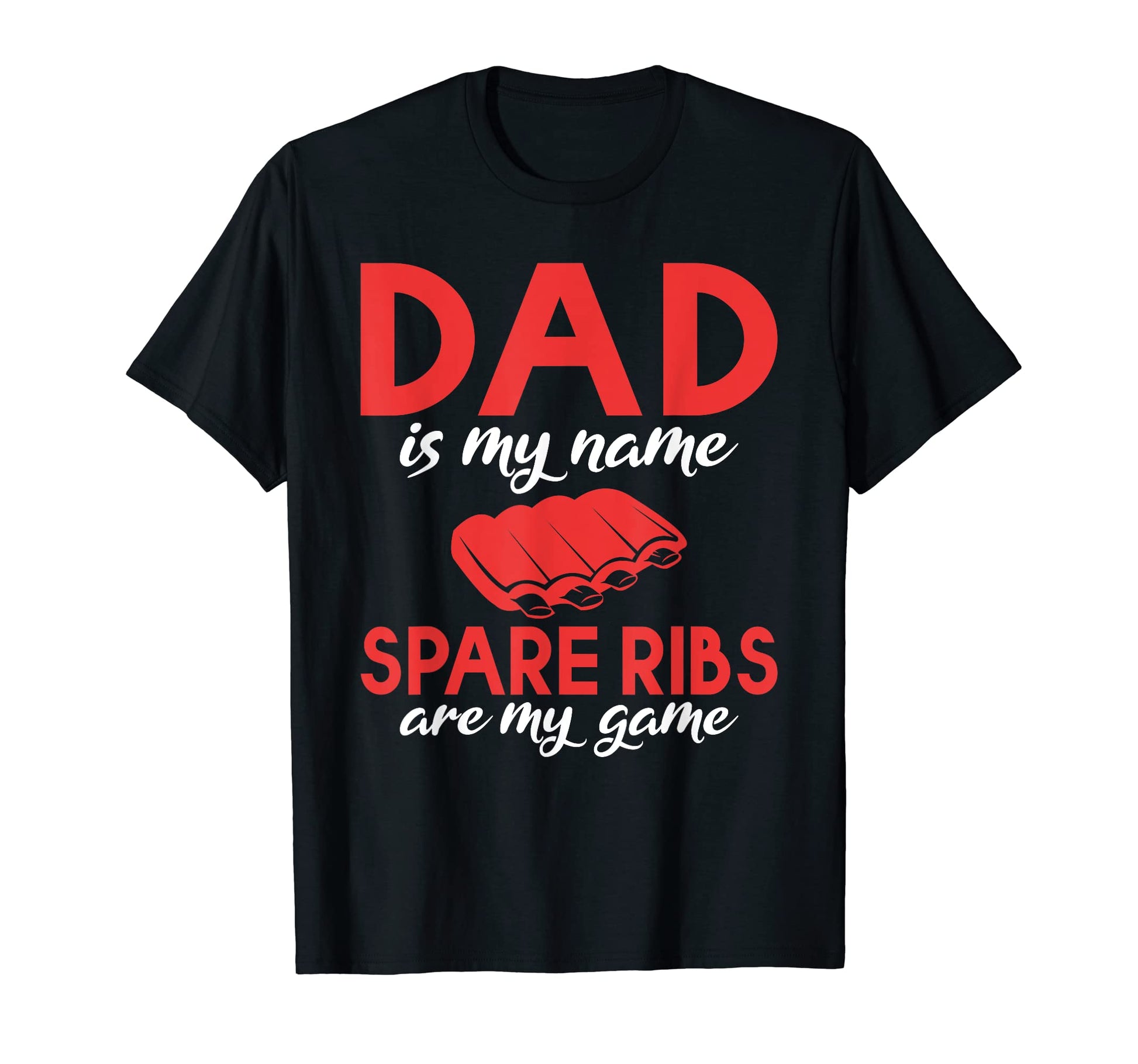 Dad Is My Name Spare Ribs Are My T-Shirt - Minimalist Print for Adults - T-Shirt, Sweatshirt, Hoodie