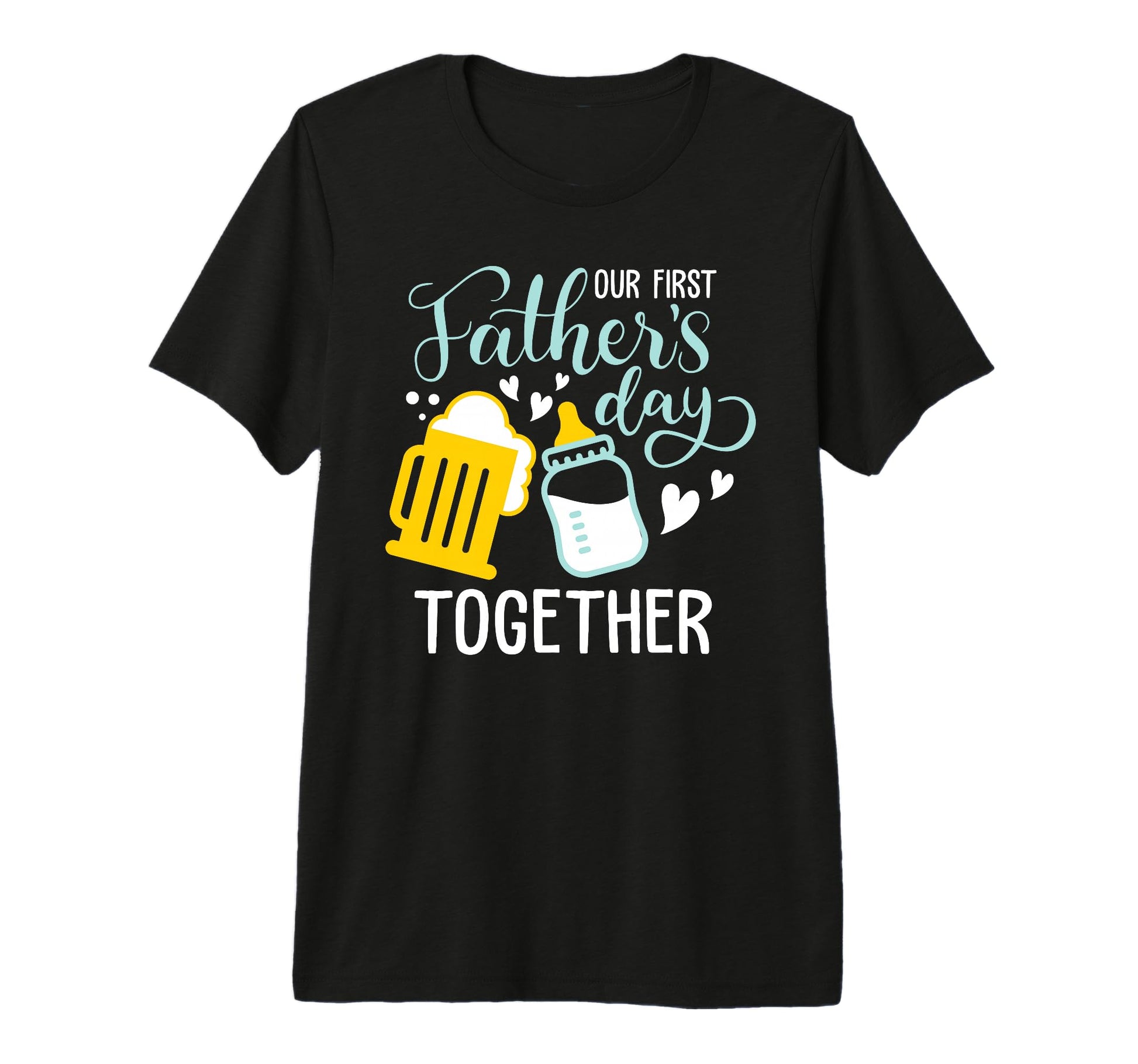 Our First Fathers Day Together T-Shirt - Casual Everyday Wear Men Women - T-Shirt, Sweatshirt, Hoodie