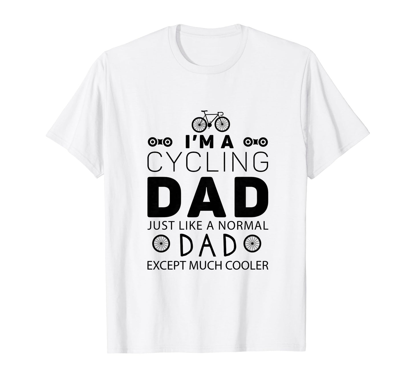 Im Cycling Dad Just Like Normal Dad T-Shirt - Streetwear Style Men Women - T-Shirt, Sweatshirt, Hoodie