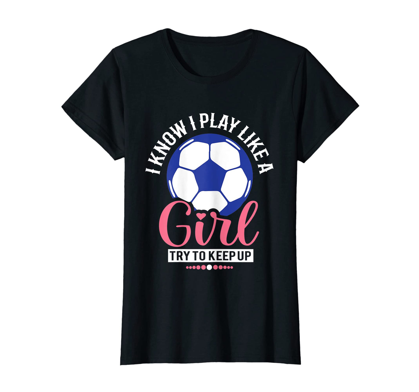 I Know I Play Like Soccer T-Shirt - Novelty Apparel Men Women - T-Shirt, Sweatshirt, Hoodie