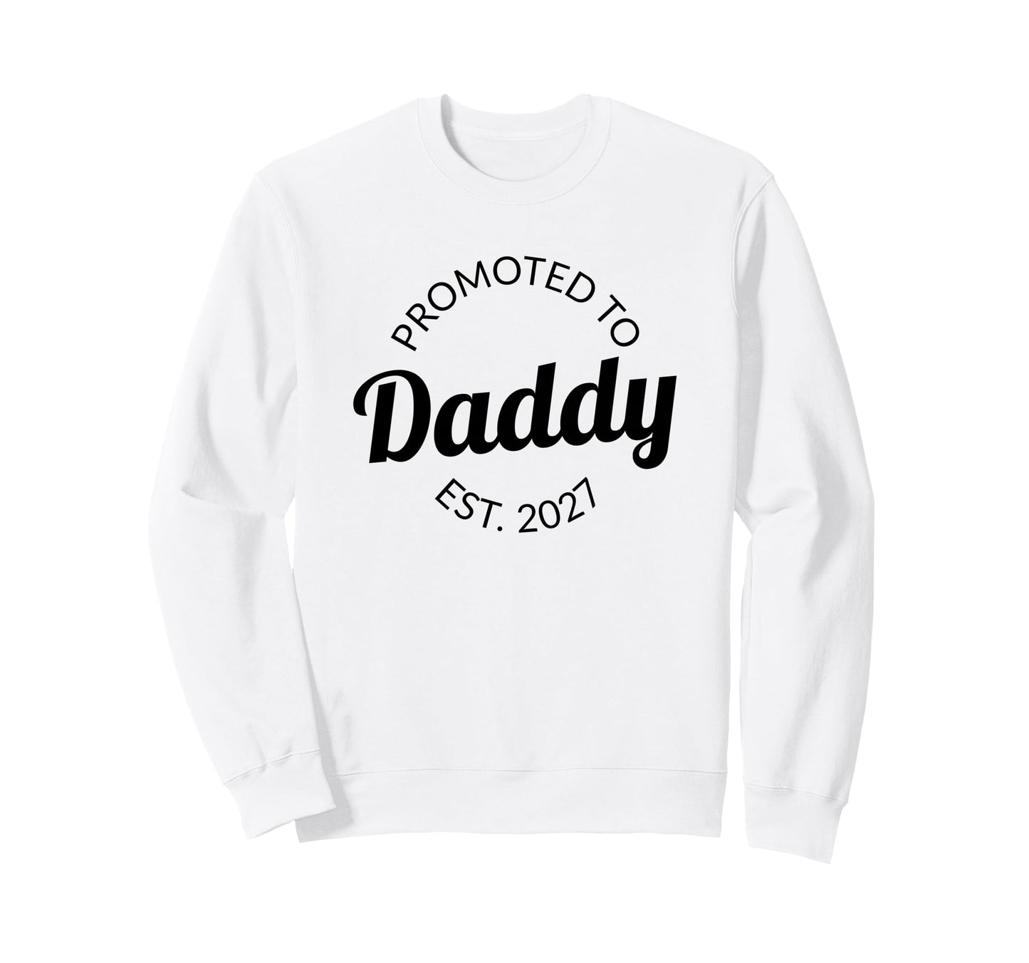 Promoted To Daddy 2027 Pregnancy Sweatshirt - Graphic Print Men Women - T-Shirt, Sweatshirt, Hoodie