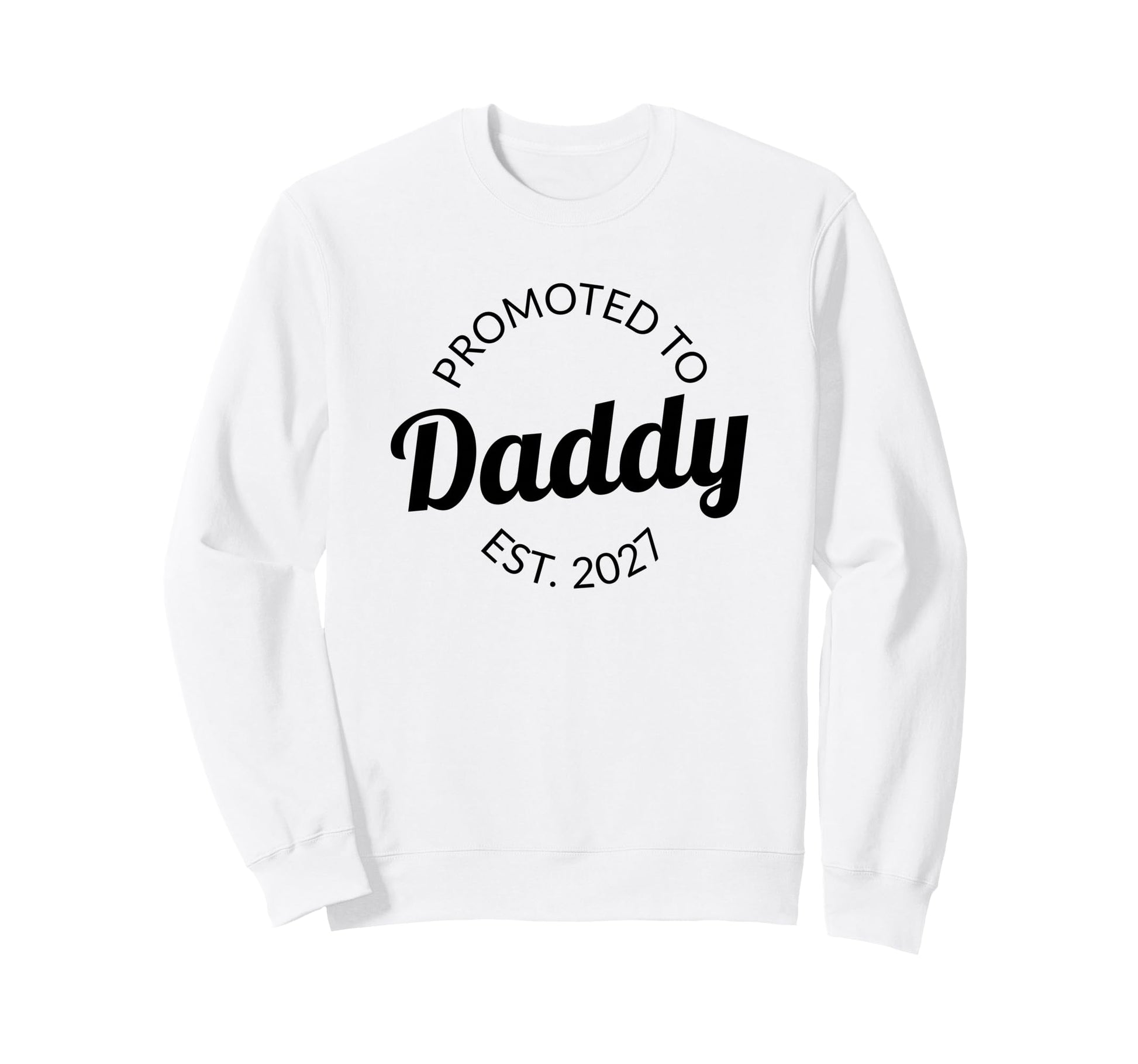 Promoted To Daddy 2027 Pregnancy Sweatshirt - Graphic Print Men Women - T-Shirt, Sweatshirt, Hoodie