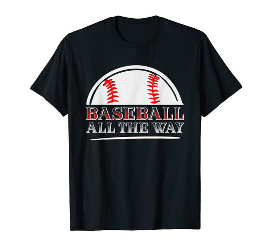 Baseball All Way Baseball Player T-Shirt - Minimalist Print Men Women - T-Shirt, Sweatshirt, Hoodie