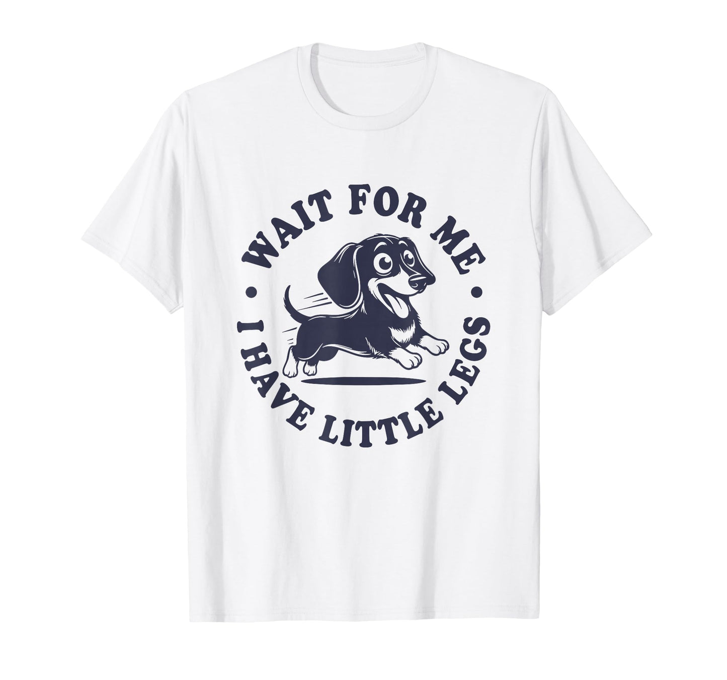 Wait Me I Have Little Legs Doxie T-Shirt - Aesthetic Graphic for Adults - T-Shirt, Sweatshirt, Hoodie