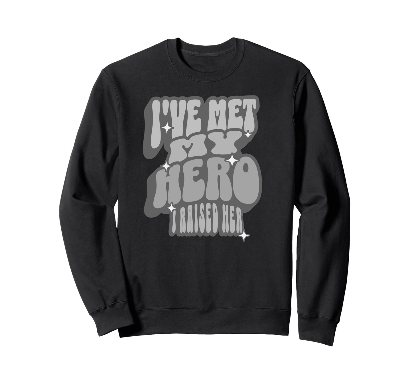 Proud Dad Ive Met My Hero I Raised Sweatshirt - Minimalist Print Unisex - T-Shirt, Sweatshirt, Hoodie