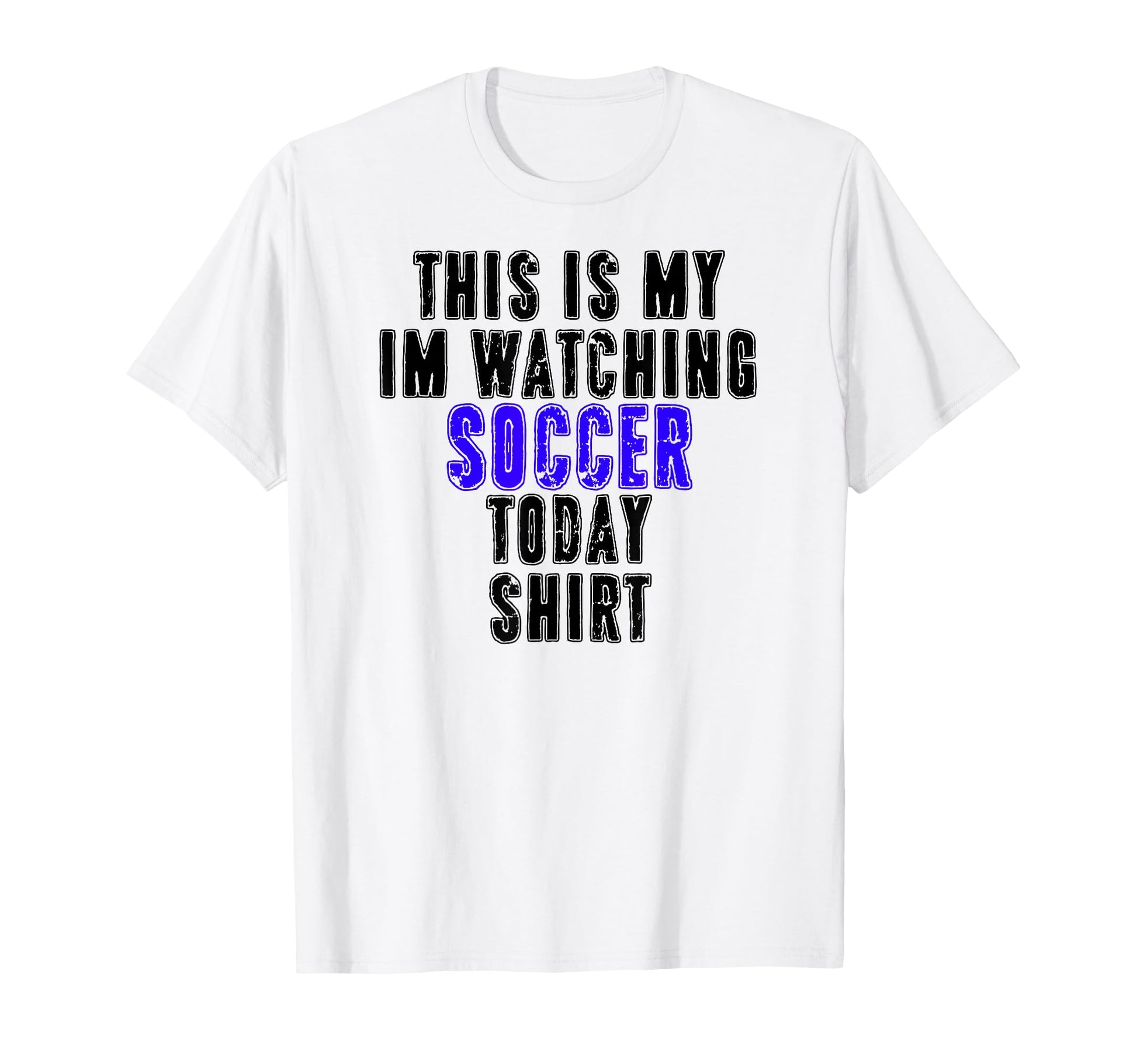 This Is My Im Watching Soccer Today T-Shirt - Minimalist Print for Adults - T-Shirt, Sweatshirt, Hoodie