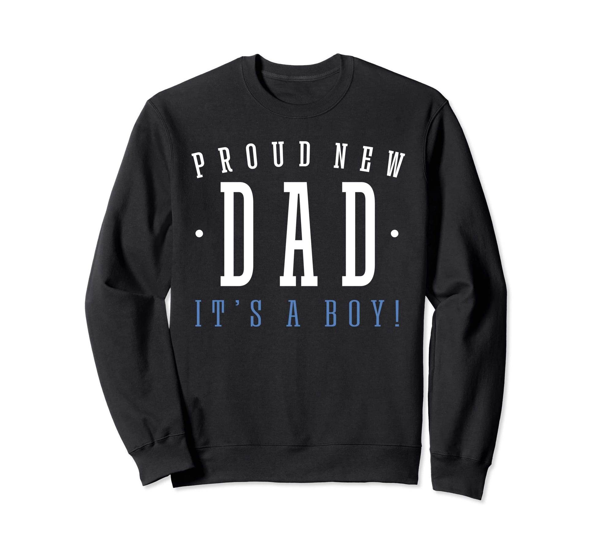 Proud New Dad Its Dad To Be Sweatshirt - Aesthetic Graphic for Adults - T-Shirt, Sweatshirt, Hoodie