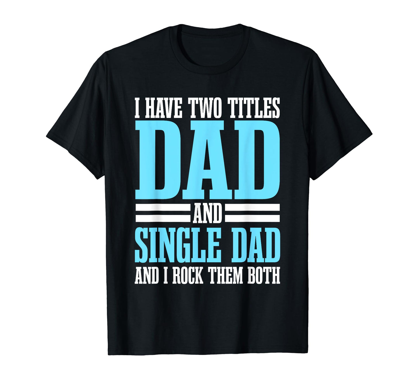 Single Dad Sole Parent Lone Father Solo T-Shirt - Unique Graphic Unisex - T-Shirt, Sweatshirt, Hoodie