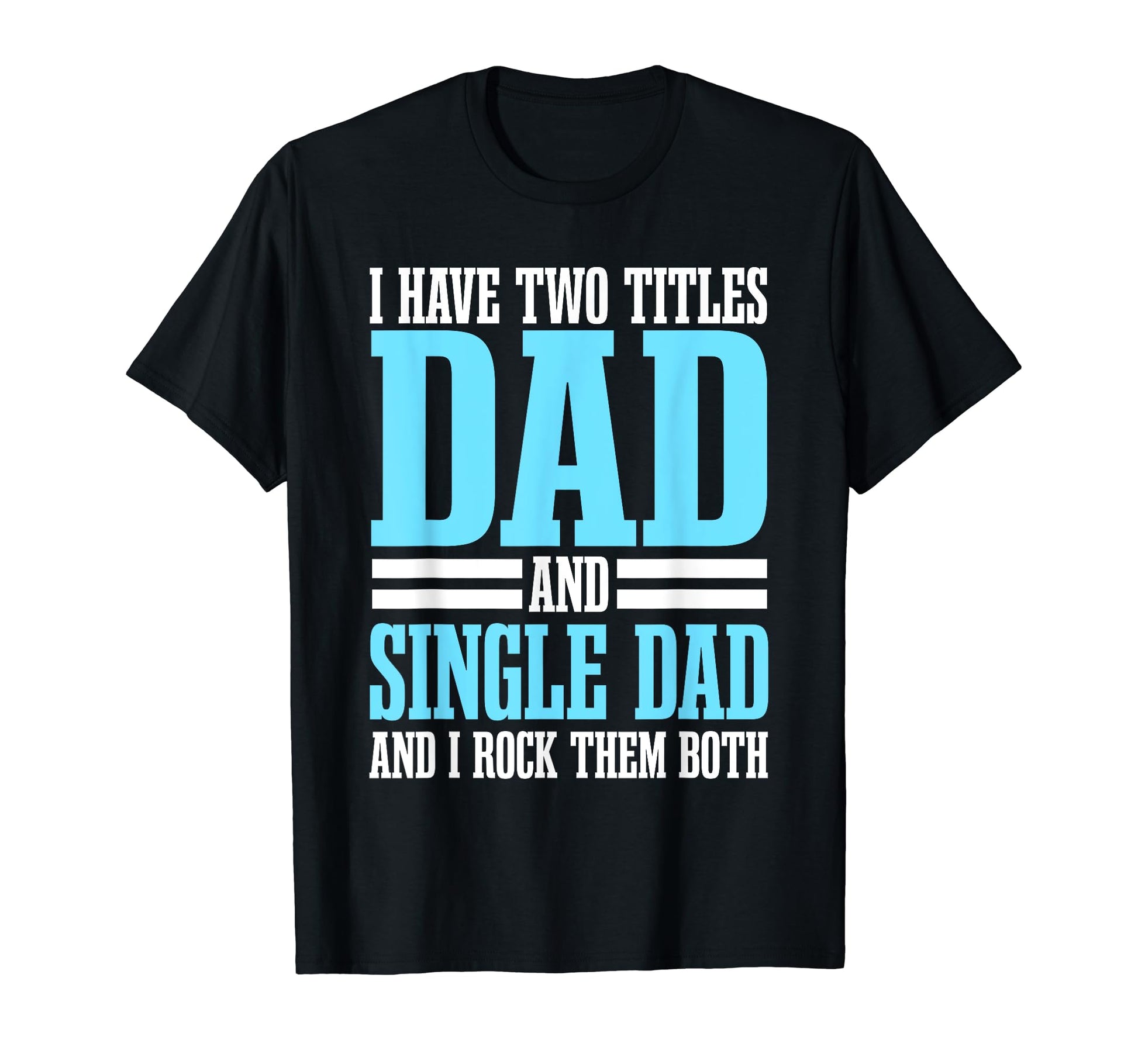 Single Dad Sole Parent Lone Father Solo T-Shirt - Unique Graphic Unisex - T-Shirt, Sweatshirt, Hoodie