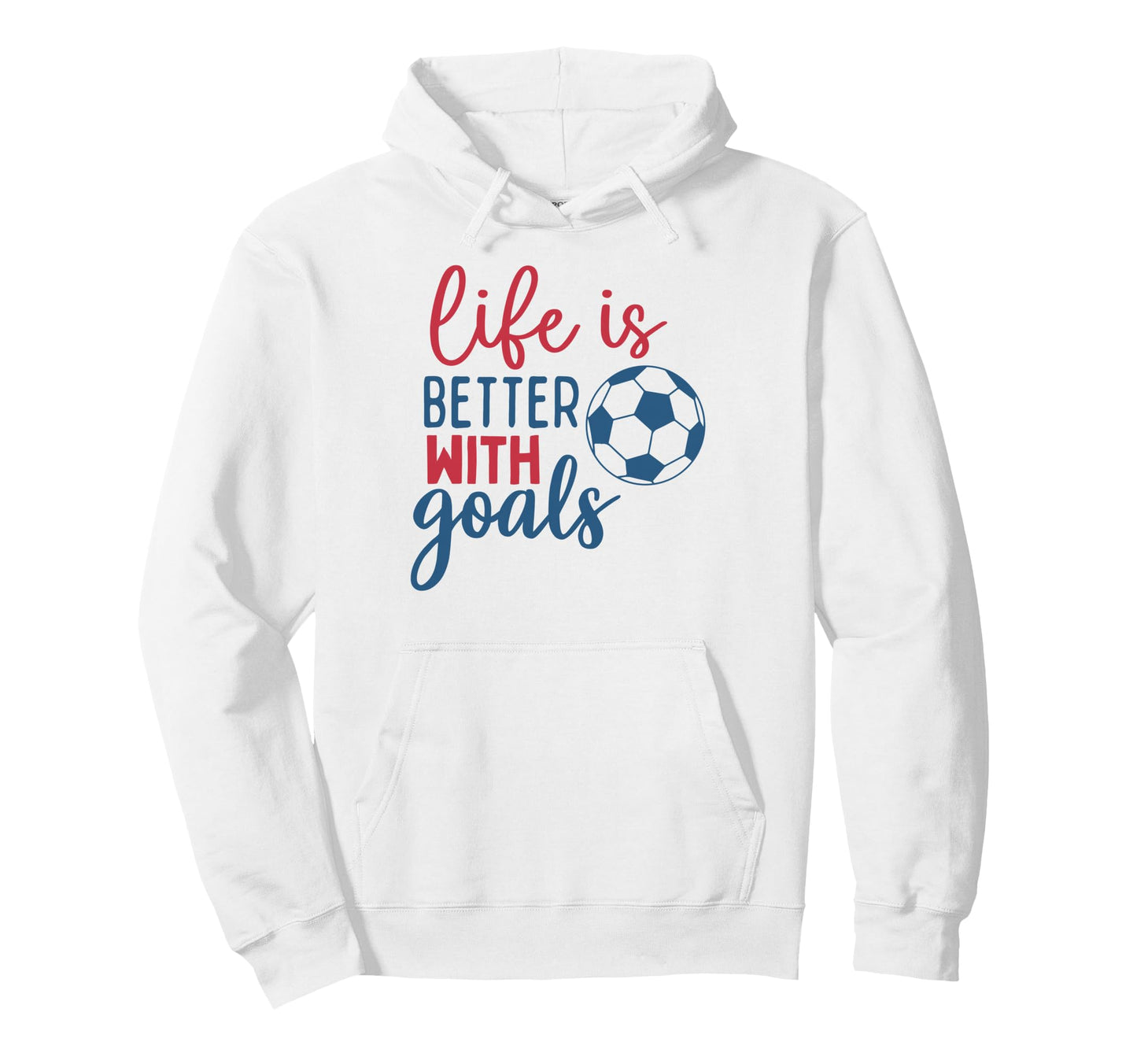 Soccer Fan Life Is Better Goals Soccer Hoodie - Novelty Apparel Unisex - T-Shirt, Sweatshirt, Hoodie