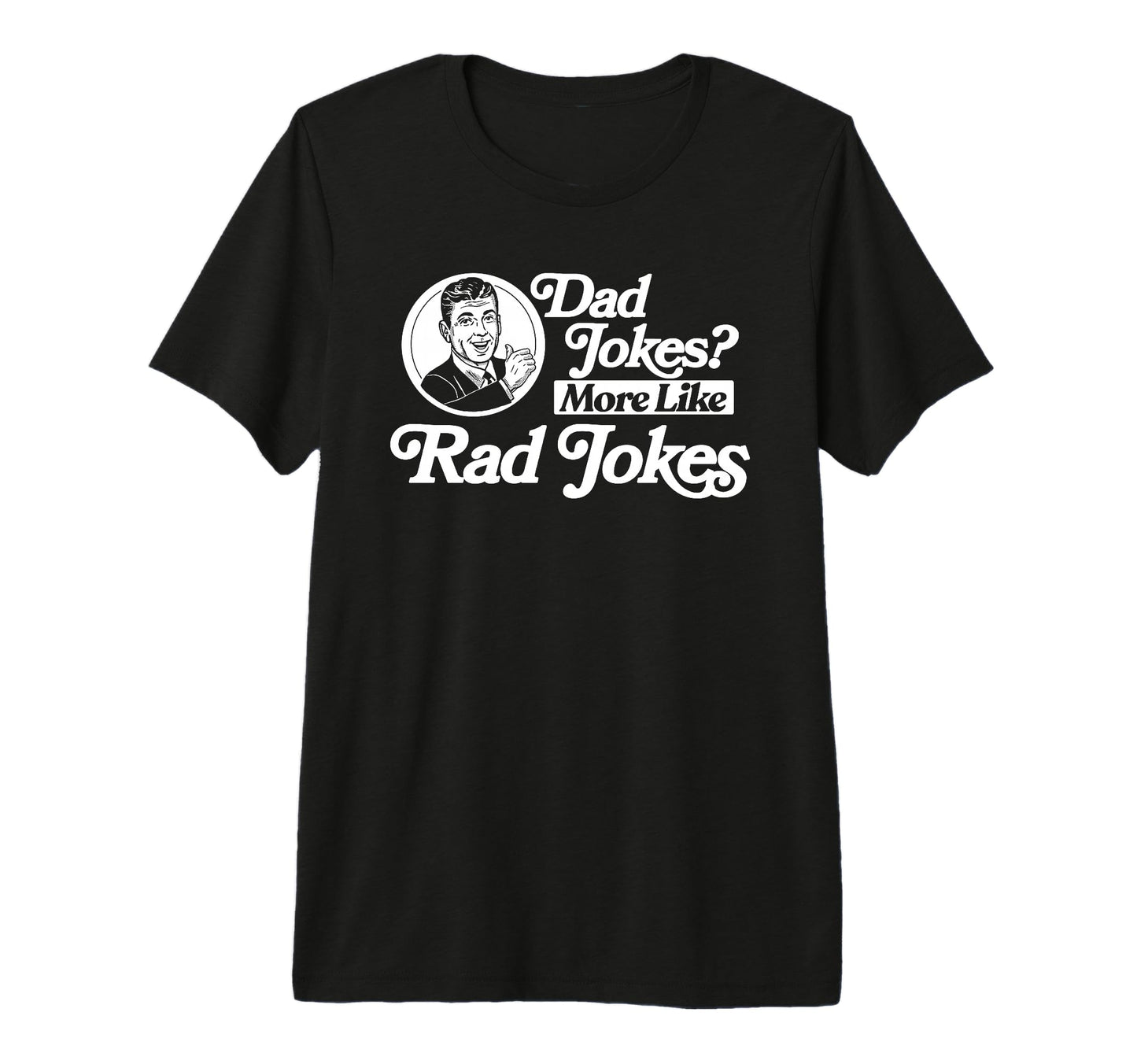 Dad Jokes More Like Rad Jokes Funny T-Shirt - Aesthetic Graphic Men Women - T-Shirt, Sweatshirt, Hoodie