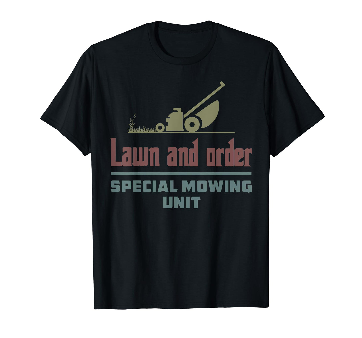 Lawn And Order Special Mowing Unit T-Shirt - Streetwear Style for Adults - T-Shirt, Sweatshirt, Hoodie