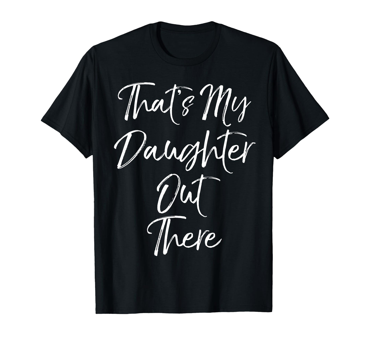 Thats My Daughter Out There Soccer T-Shirt - Fun Novelty Design for Adults - T-Shirt, Sweatshirt, Hoodie