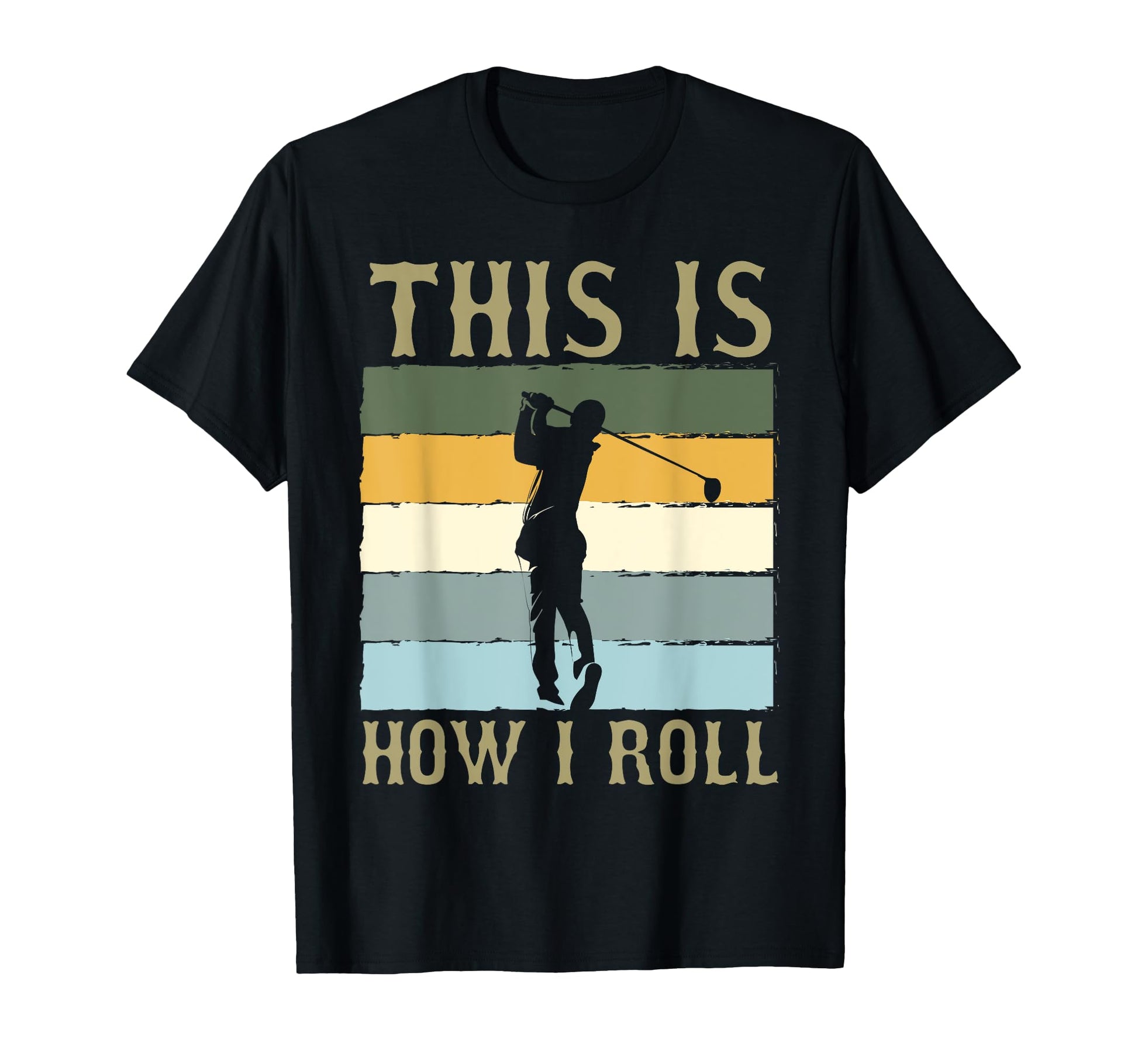This Is How I Roll Humorous Golf T-Shirt - Fun Novelty Design for Adults - T-Shirt, Sweatshirt, Hoodie