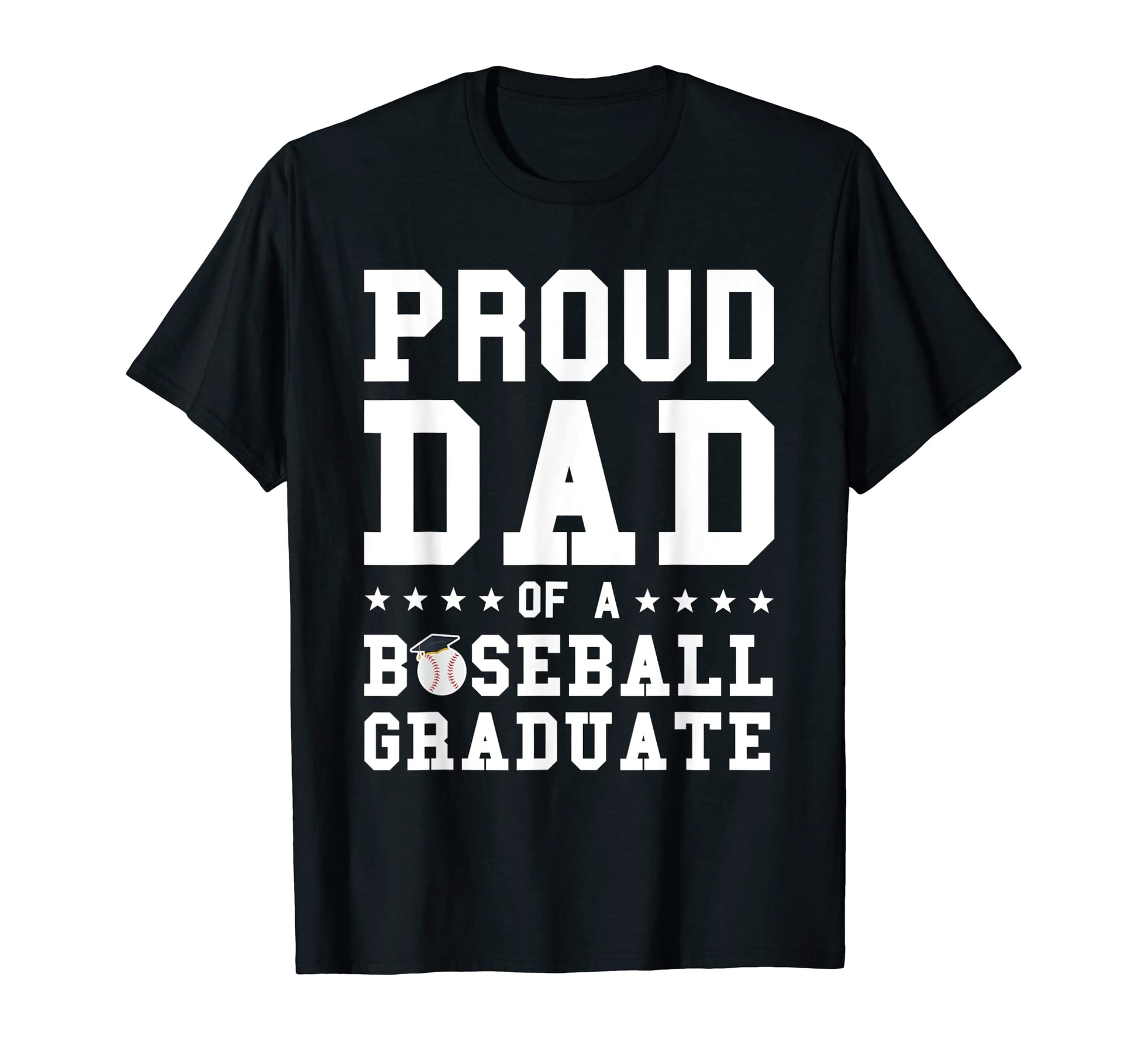 Proud Dad Baseball Graduate Graduation T-Shirt - Novelty Apparel for Adults - T-Shirt, Sweatshirt, Hoodie