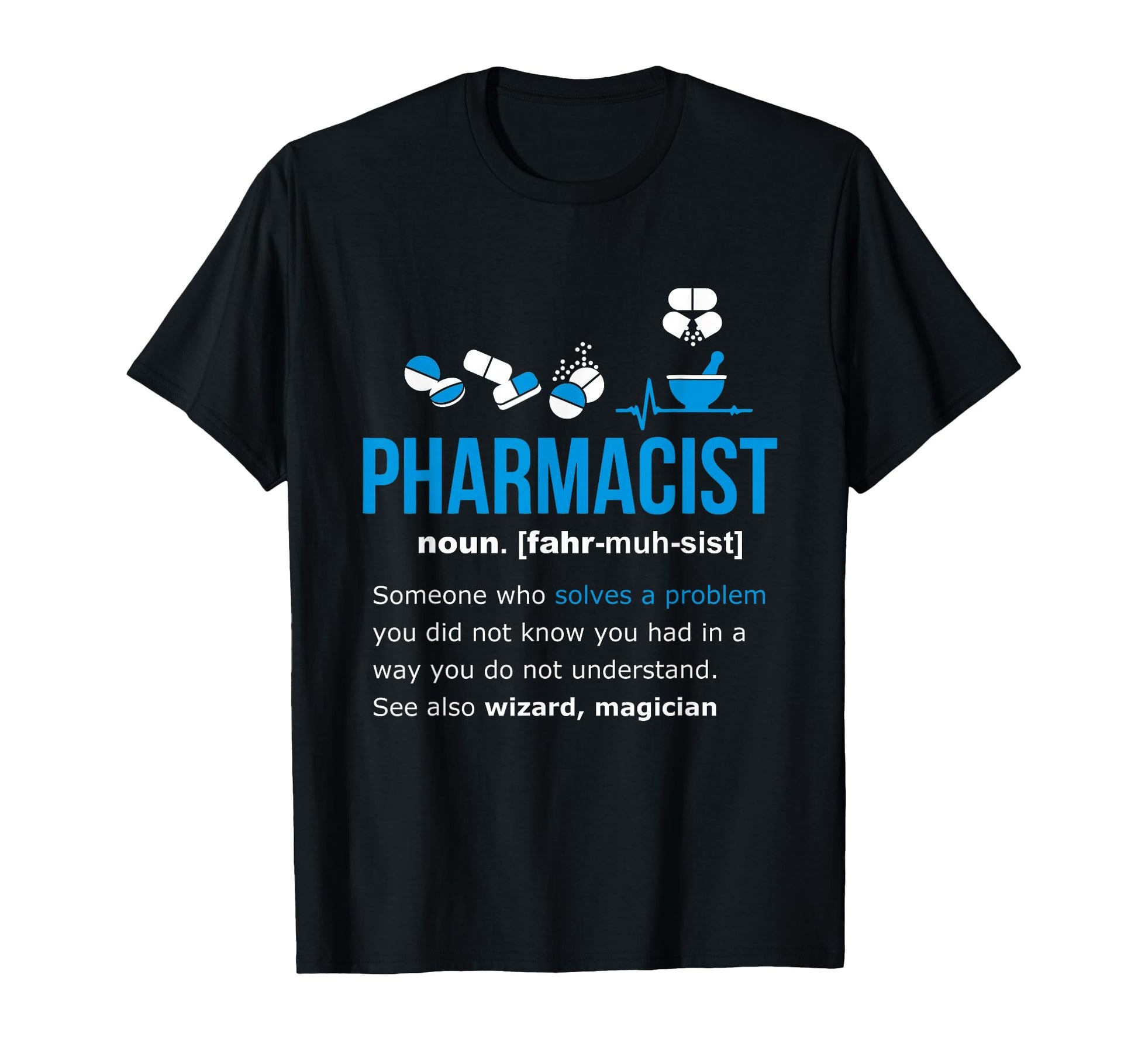 Pharmacist Definition Funny Gift T-Shirt - Graphic Print for Adults - T-Shirt, Sweatshirt, Hoodie