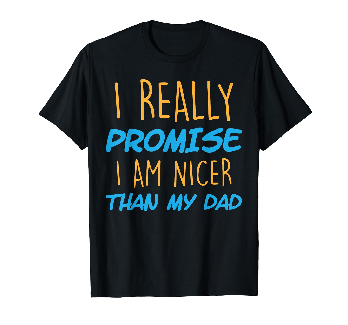 Funny I Really Promise I Am Nicer Than T-Shirt - Graphic Print for Adults - T-Shirt, Sweatshirt, Hoodie