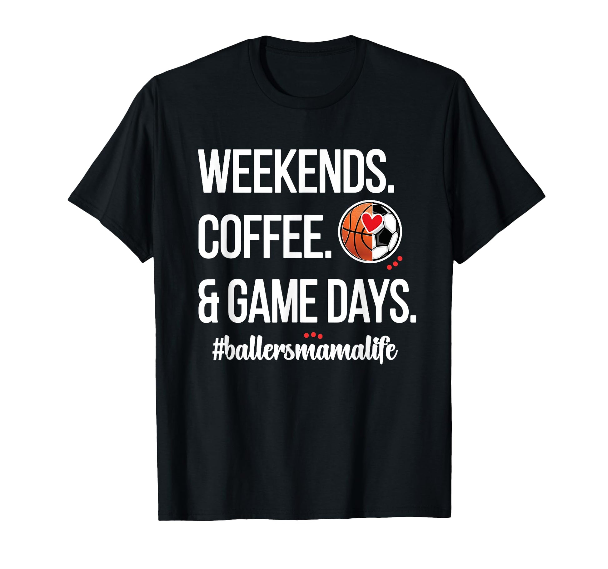 Baller Mama Proud Soccer Basketball T-Shirt - Trendy Graphic Men Women - T-Shirt, Sweatshirt, Hoodie