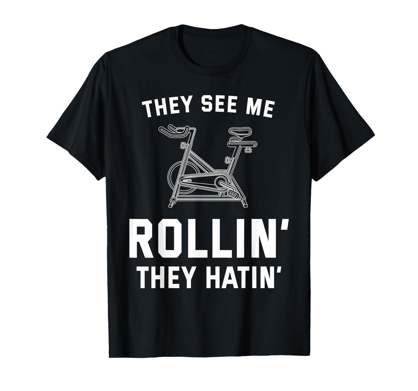 They See Me Rollin They Hatin Spin T-Shirt - Fun Novelty Design for Adults - T-Shirt, Sweatshirt, Hoodie