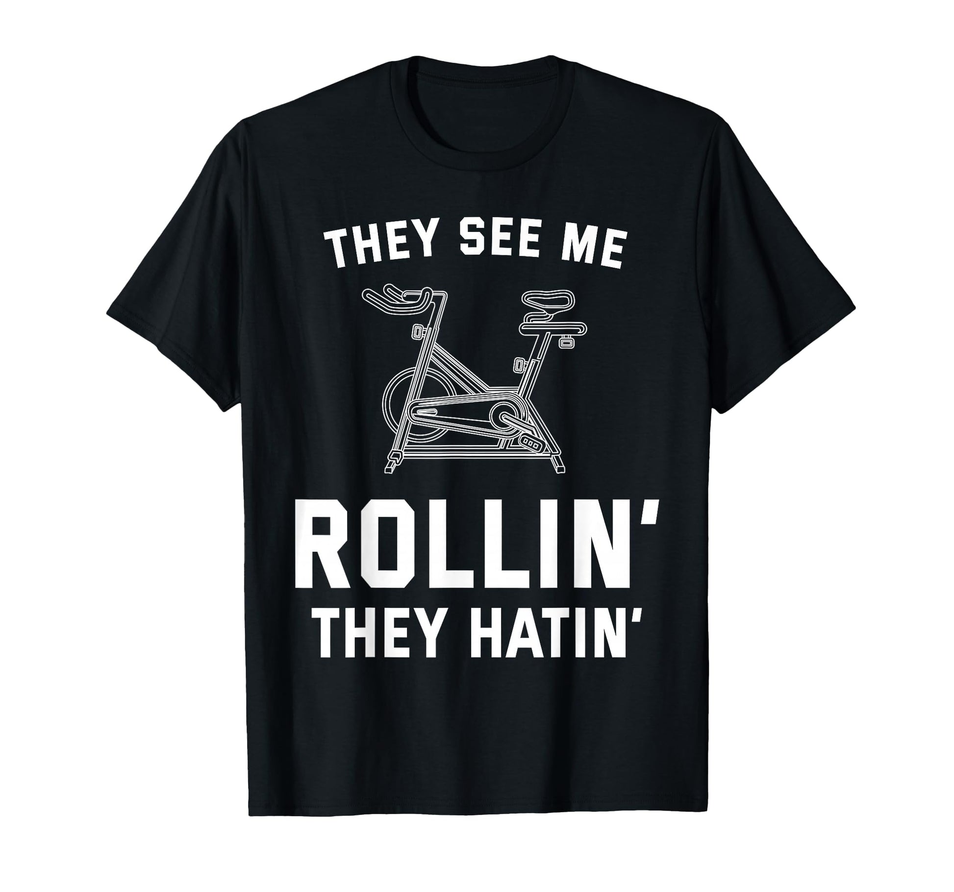 They See Me Rollin They Hatin Spin T-Shirt - Fun Novelty Design for Adults - T-Shirt, Sweatshirt, Hoodie