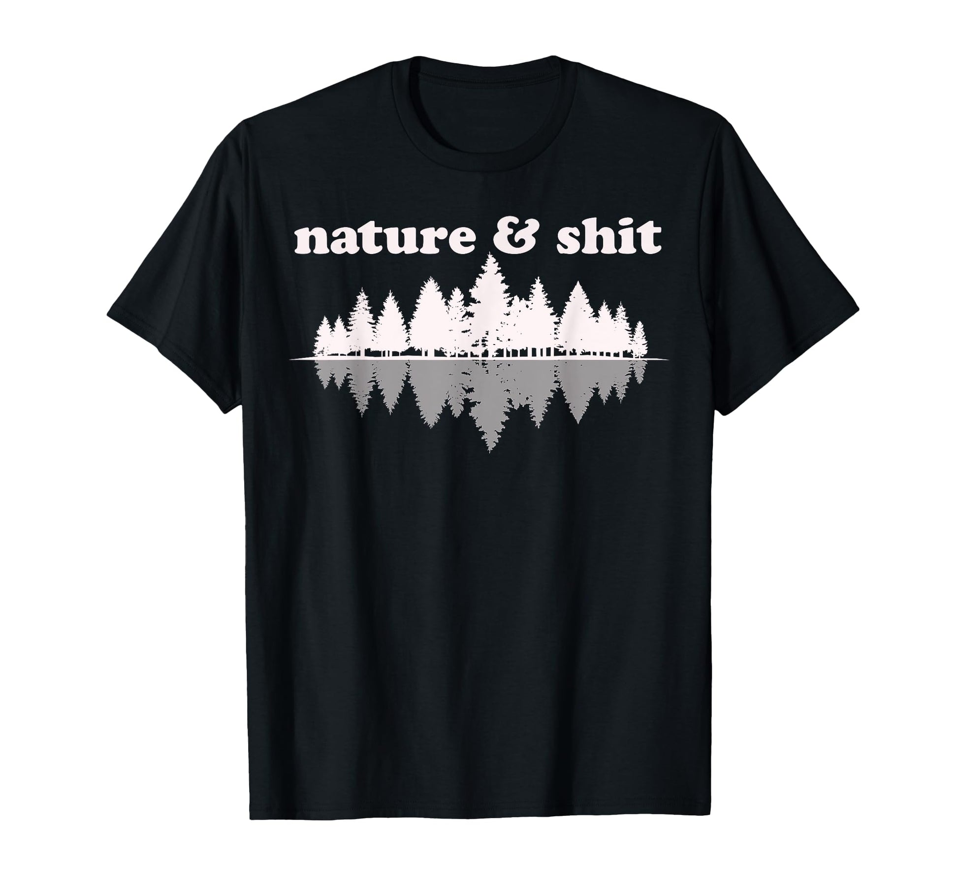Nature Shit Funny Hiking Outdoors Lover T-Shirt - Graphic Print for Adults - T-Shirt, Sweatshirt, Hoodie