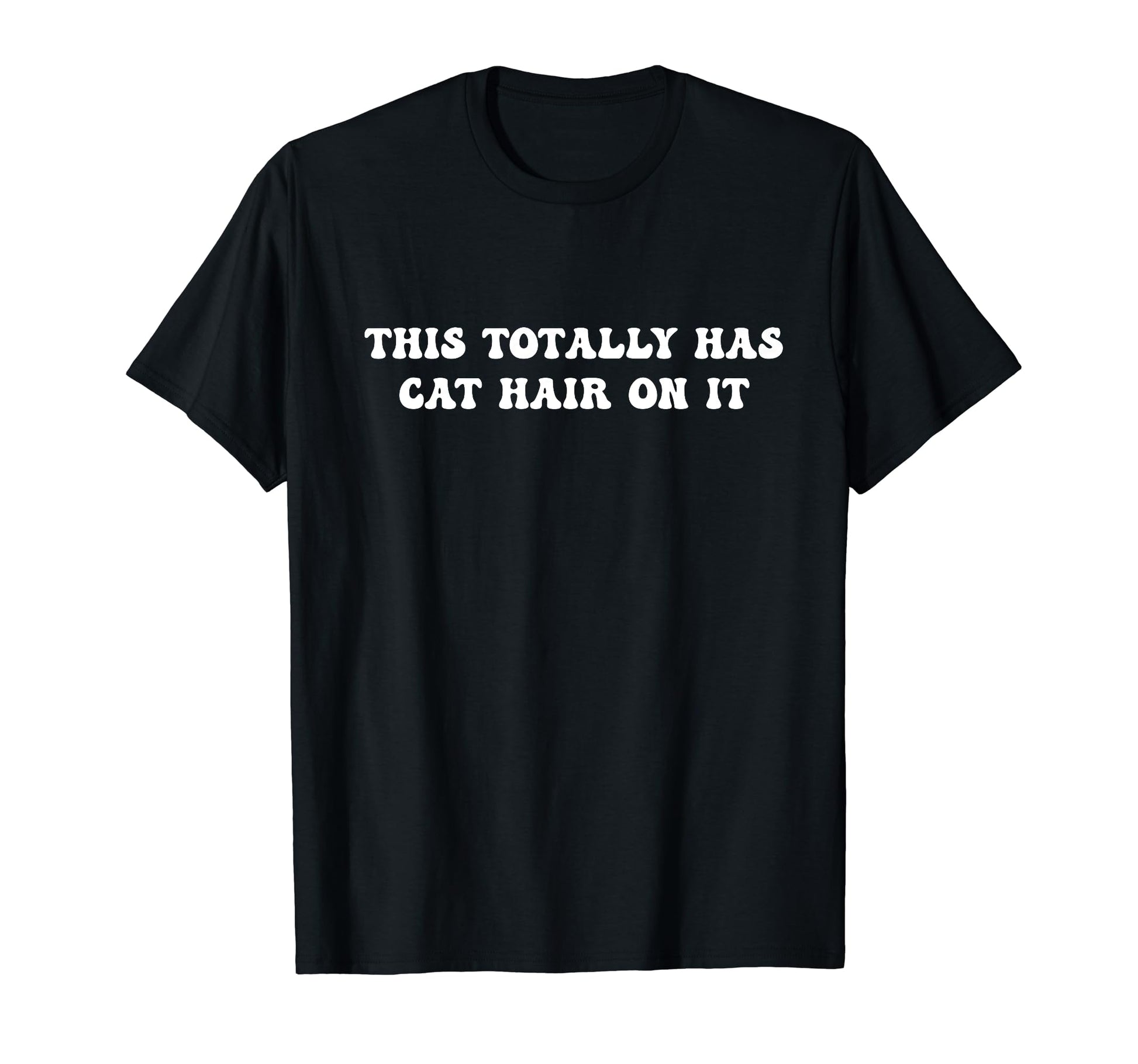 This Totally Has Cat Hair It Funny T-Shirt - Aesthetic Graphic for Adults - T-Shirt, Sweatshirt, Hoodie