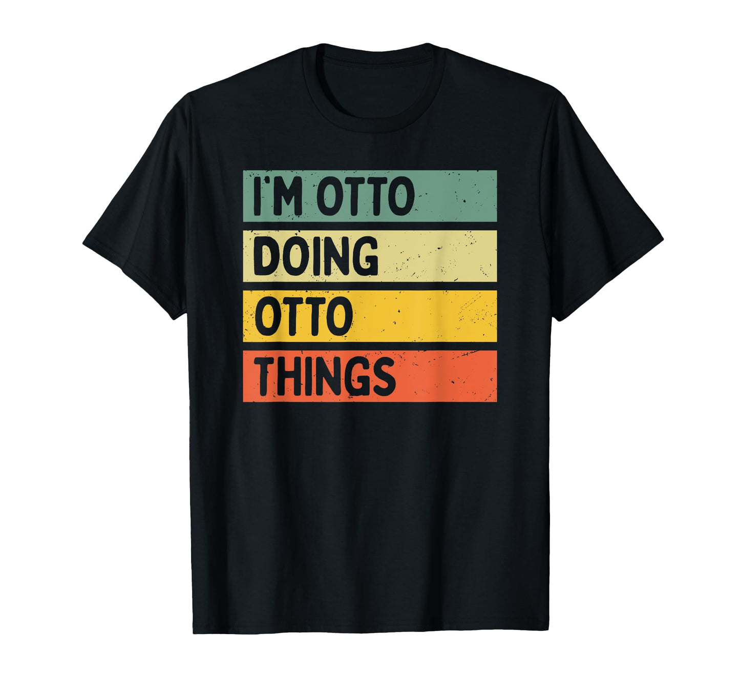 Im Otto Doing Otto Things Funny T-Shirt - Novelty Apparel for Adults - T-Shirt, Sweatshirt, Hoodie