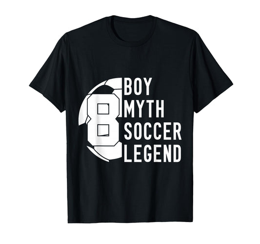 8 Years Myth Soccer Legend 8Th Birthday T-Shirt - Custom Art Print Unisex - T-Shirt, Sweatshirt, Hoodie