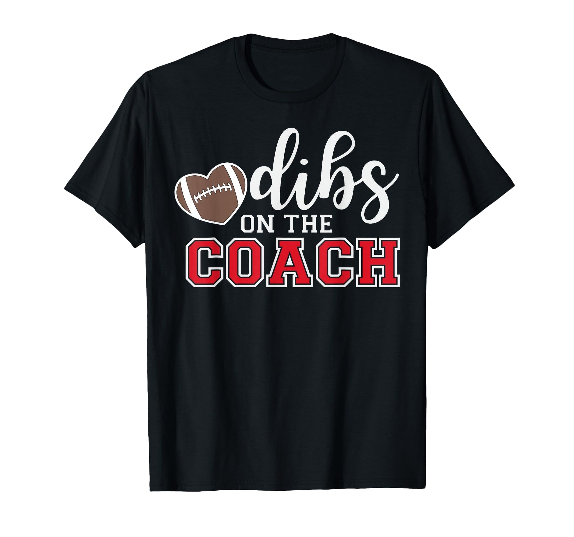 Dibs Coach Football Coach Dad Funny T-Shirt - Graphic Print for Adults - T-Shirt, Sweatshirt, Hoodie