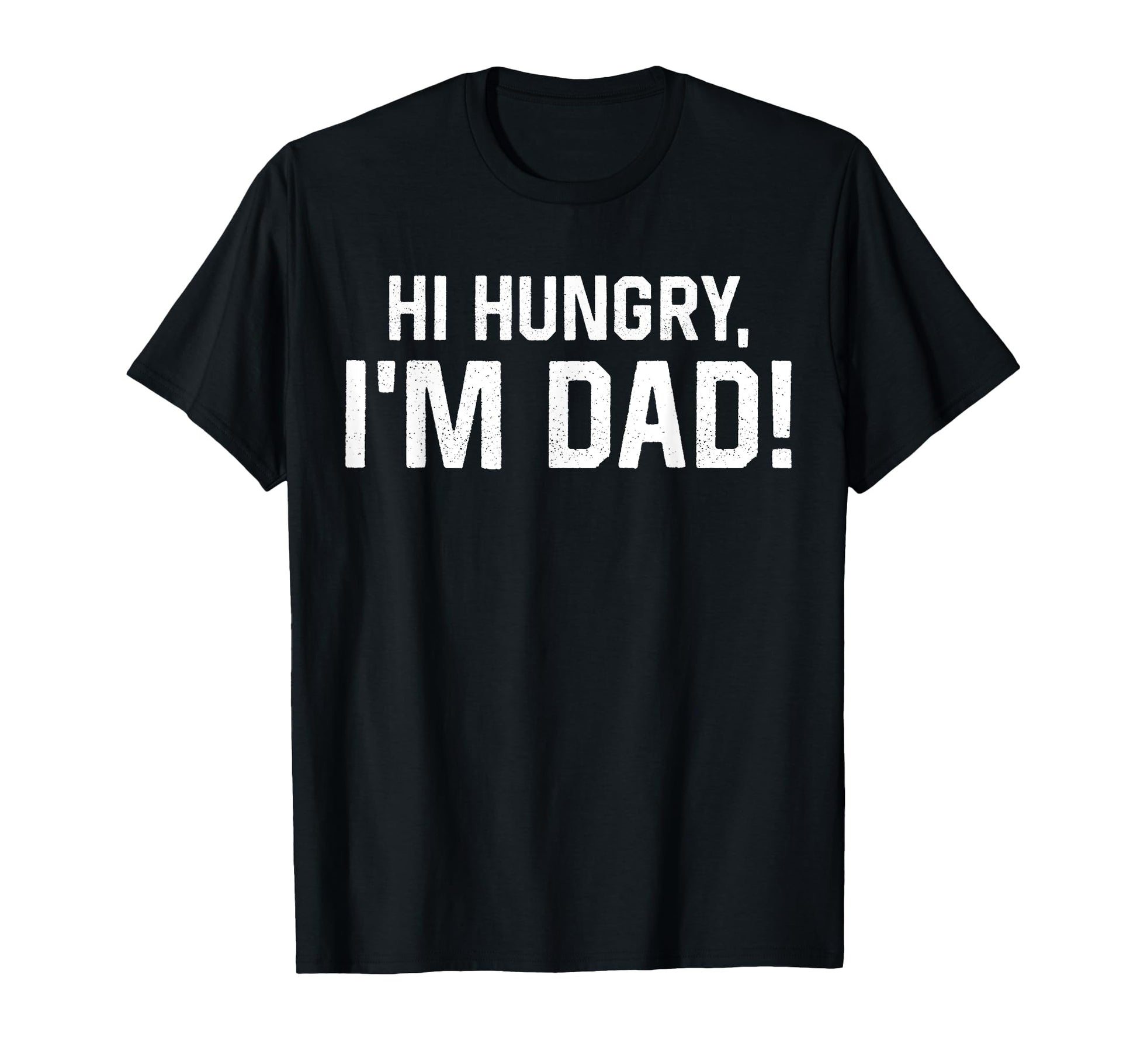 Hi Hungry Im Dad Funny Fathers Day Dad T-Shirt - Graphic Print for Adults - T-Shirt, Sweatshirt, Hoodie