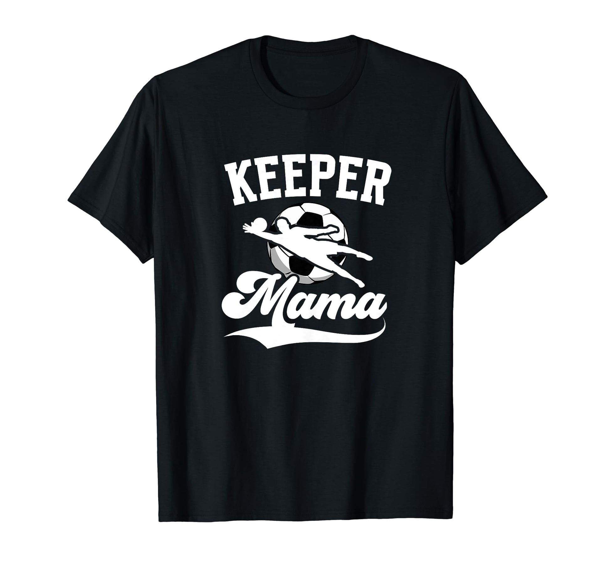 Soccer Keeper Mama Soccer Goalkeeper T-Shirt - Novelty Apparel Men Women - T-Shirt, Sweatshirt, Hoodie