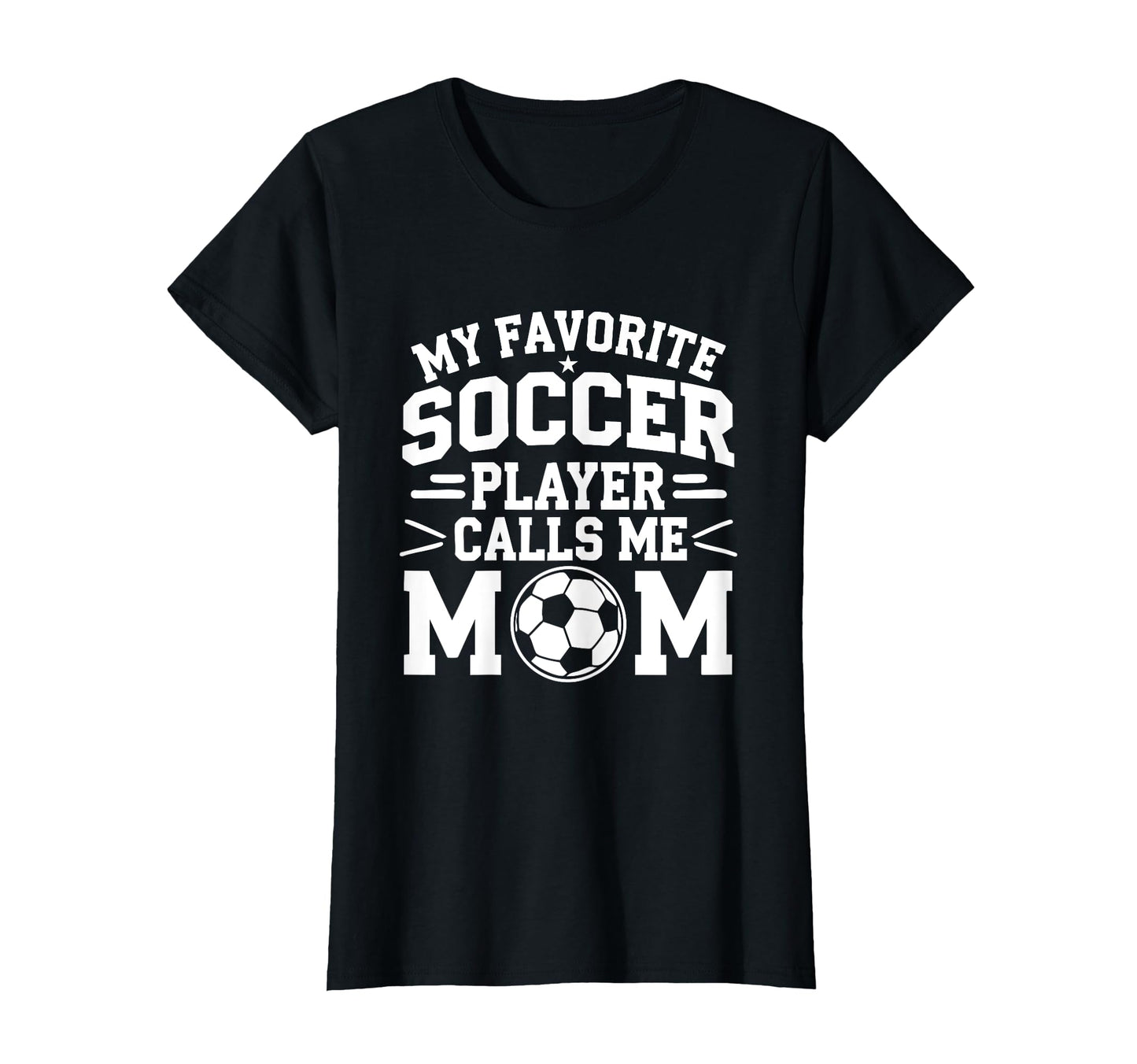 My Favorite Soccer Player Calls Me T-Shirt - Casual Everyday Wear Unisex - T-Shirt, Sweatshirt, Hoodie