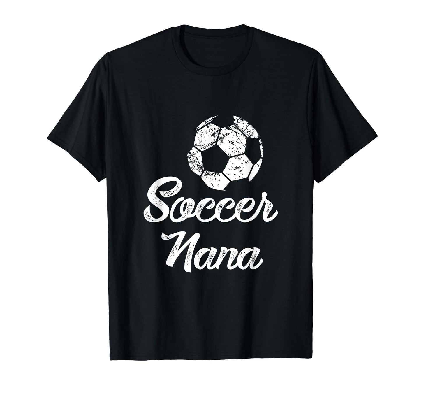 Soccer Nana Funny Player Fan Gift T-Shirt - Casual Everyday Wear Unisex - T-Shirt, Sweatshirt, Hoodie