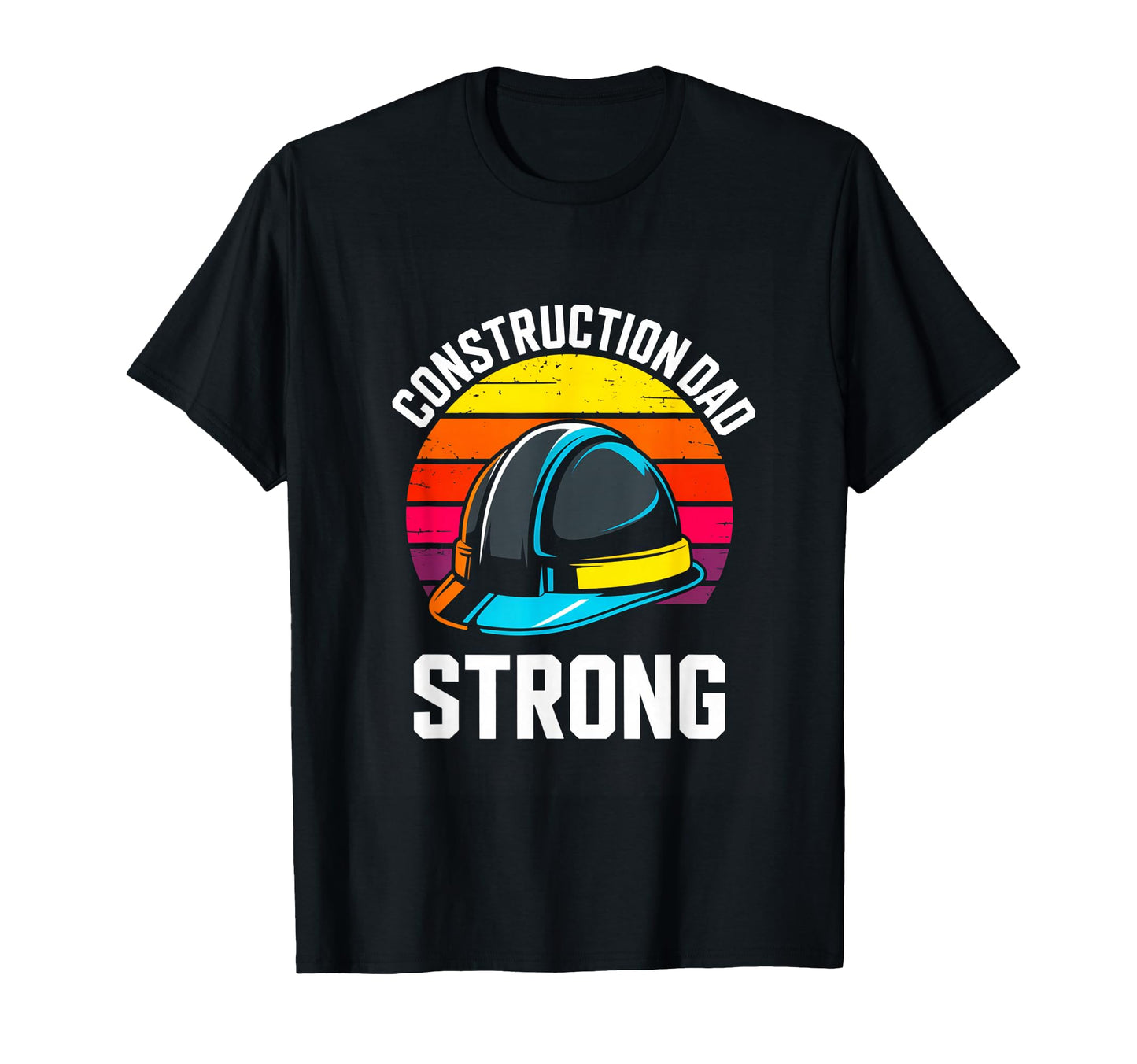 Construction Dad Strong Fathers Day T-Shirt - Novelty Apparel for Adults - T-Shirt, Sweatshirt, Hoodie